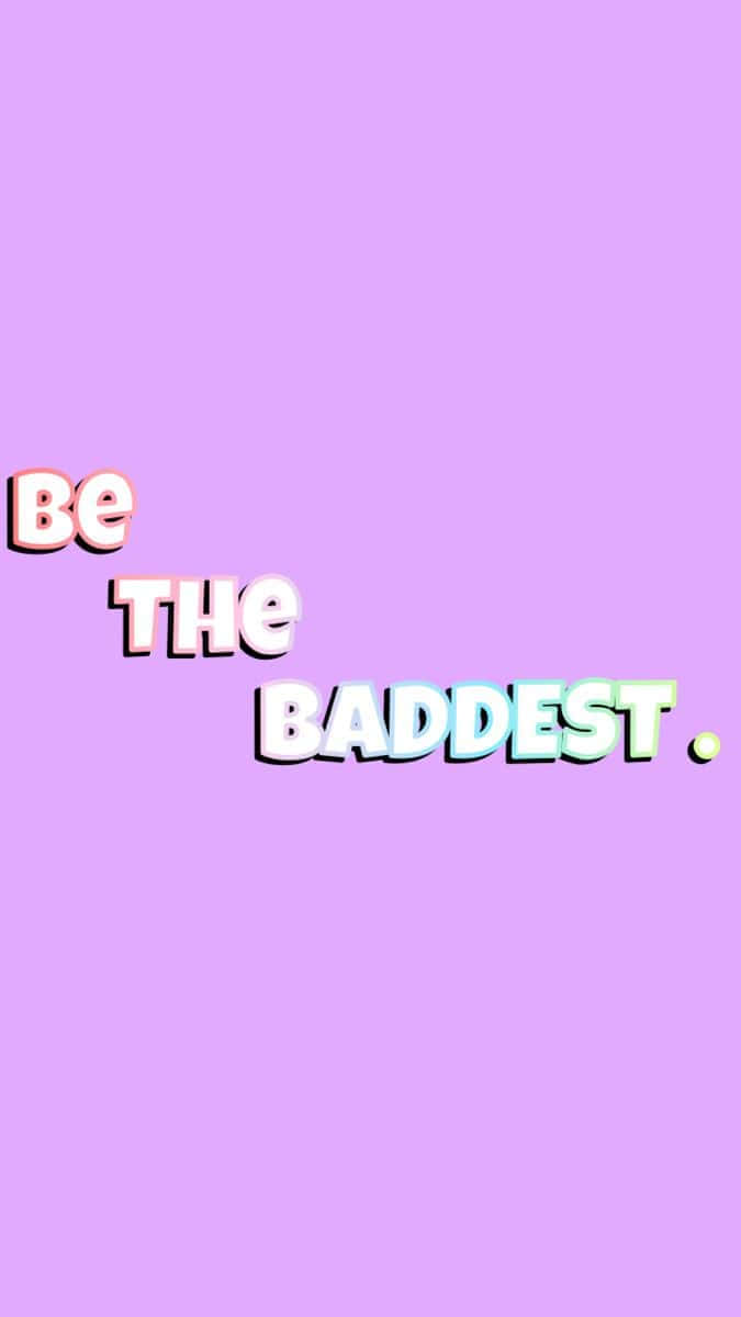 Be The Baddest - A Purple Background With The Words Be The Baddest Background