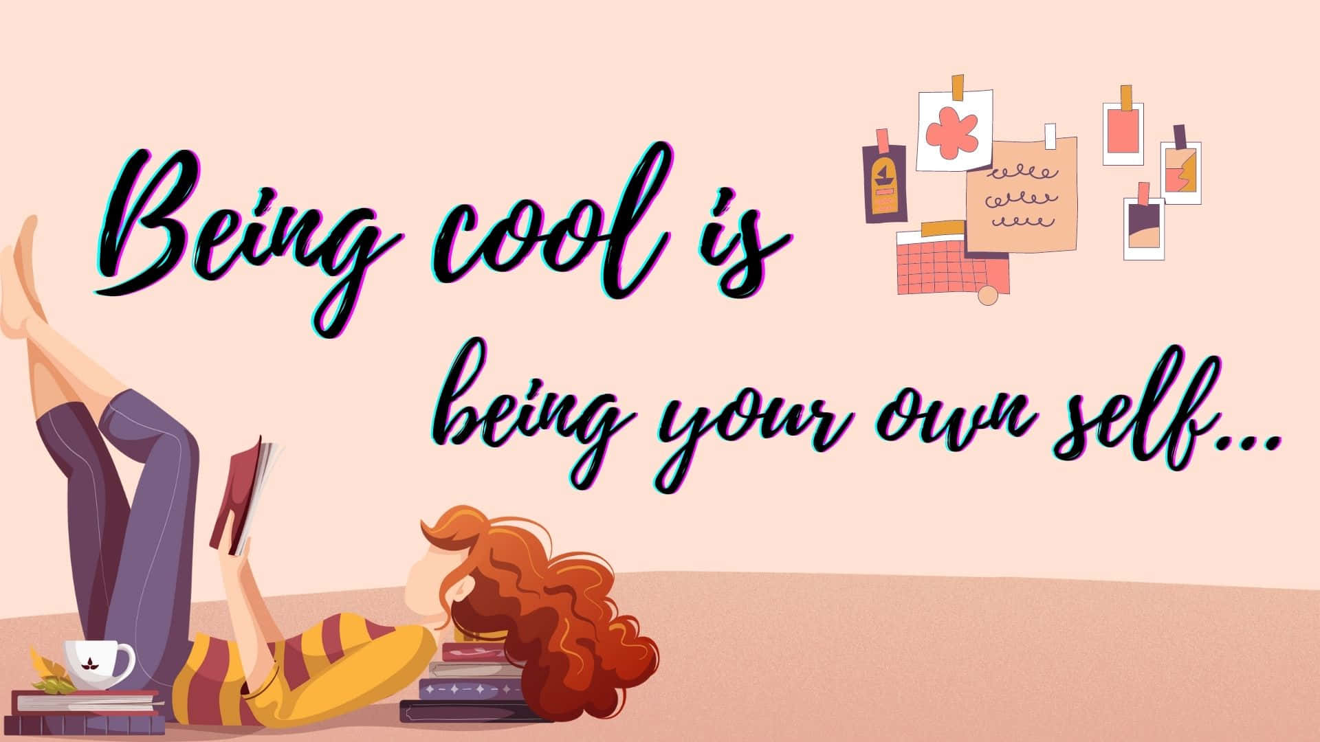 Being Cool Is Being Your Own Self Background
