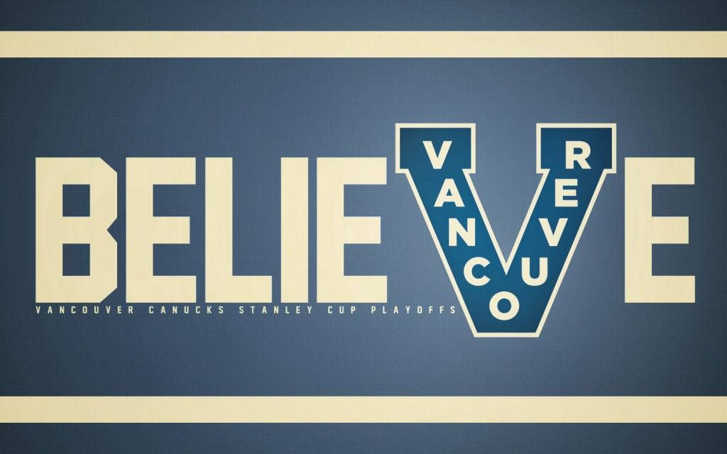Believe In Vancouver Canucks Slogan Background
