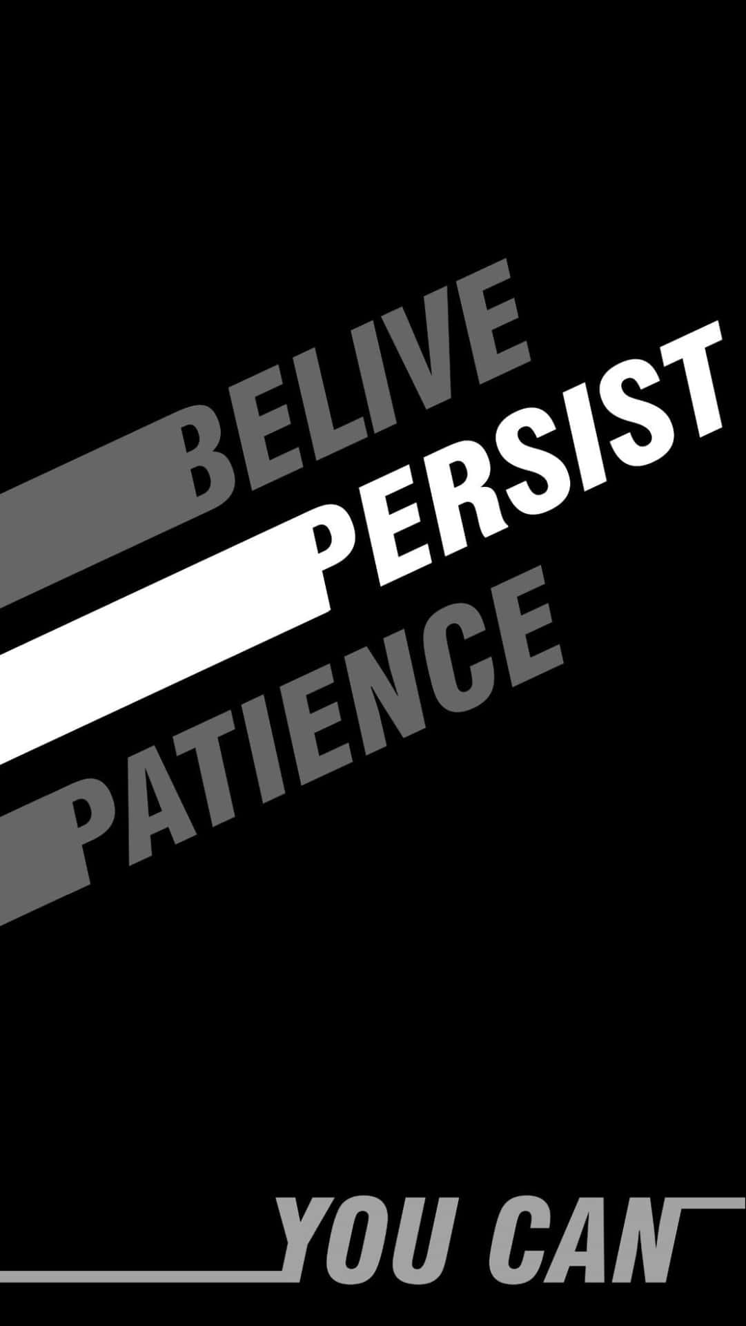 Believe, Persistent, Patience Background