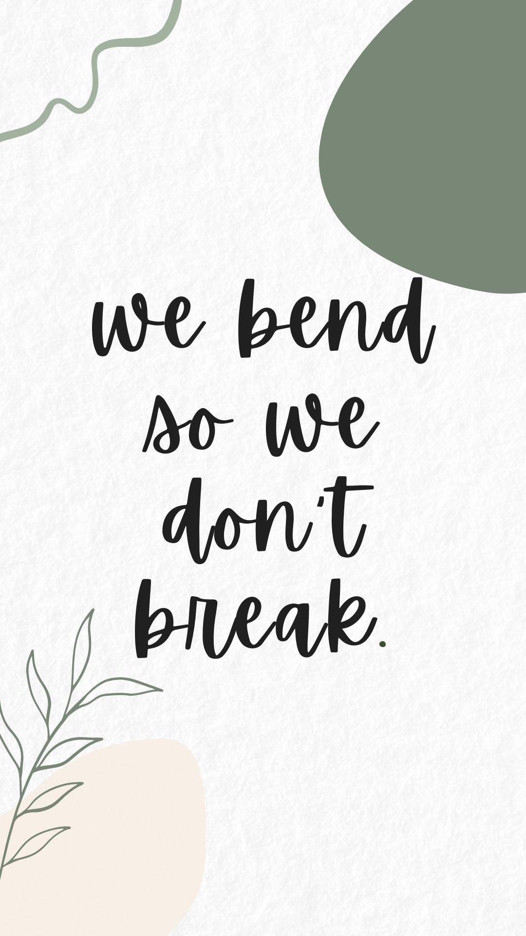 Bend Don’t Break Motivational Mobile Background