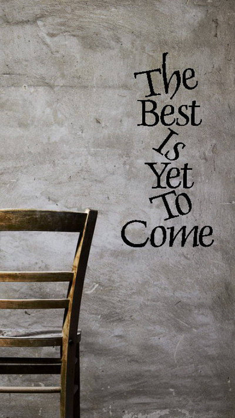 Best Is Yet To Come Motivational Mobile Background
