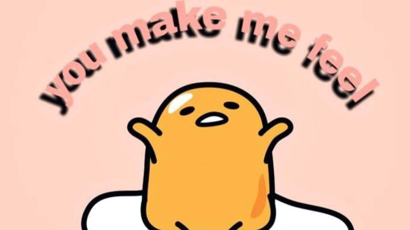 Big Gudetama You Make Me Feel