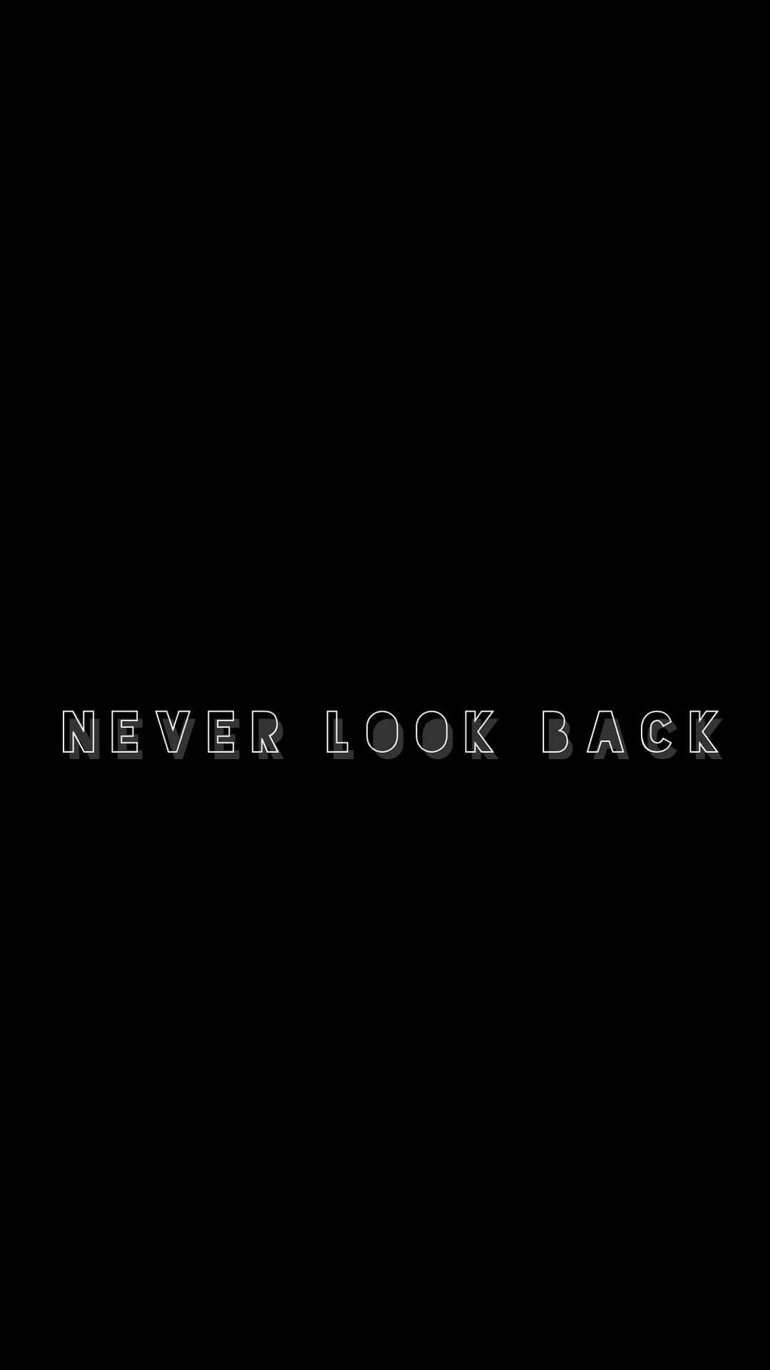 Black And White Quotes Simple Never Look Back