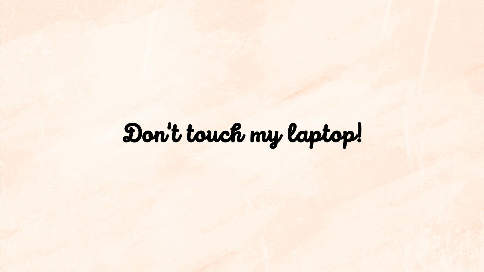 Black Cursive On Paper Don't Touch My Laptop Background
