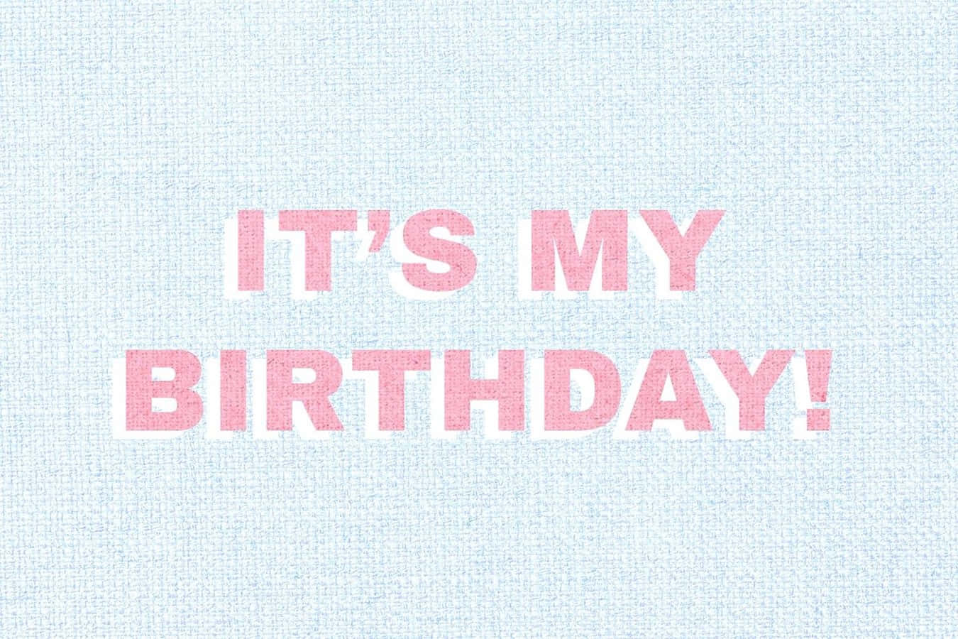 Bold It Is My Birthday Text Background