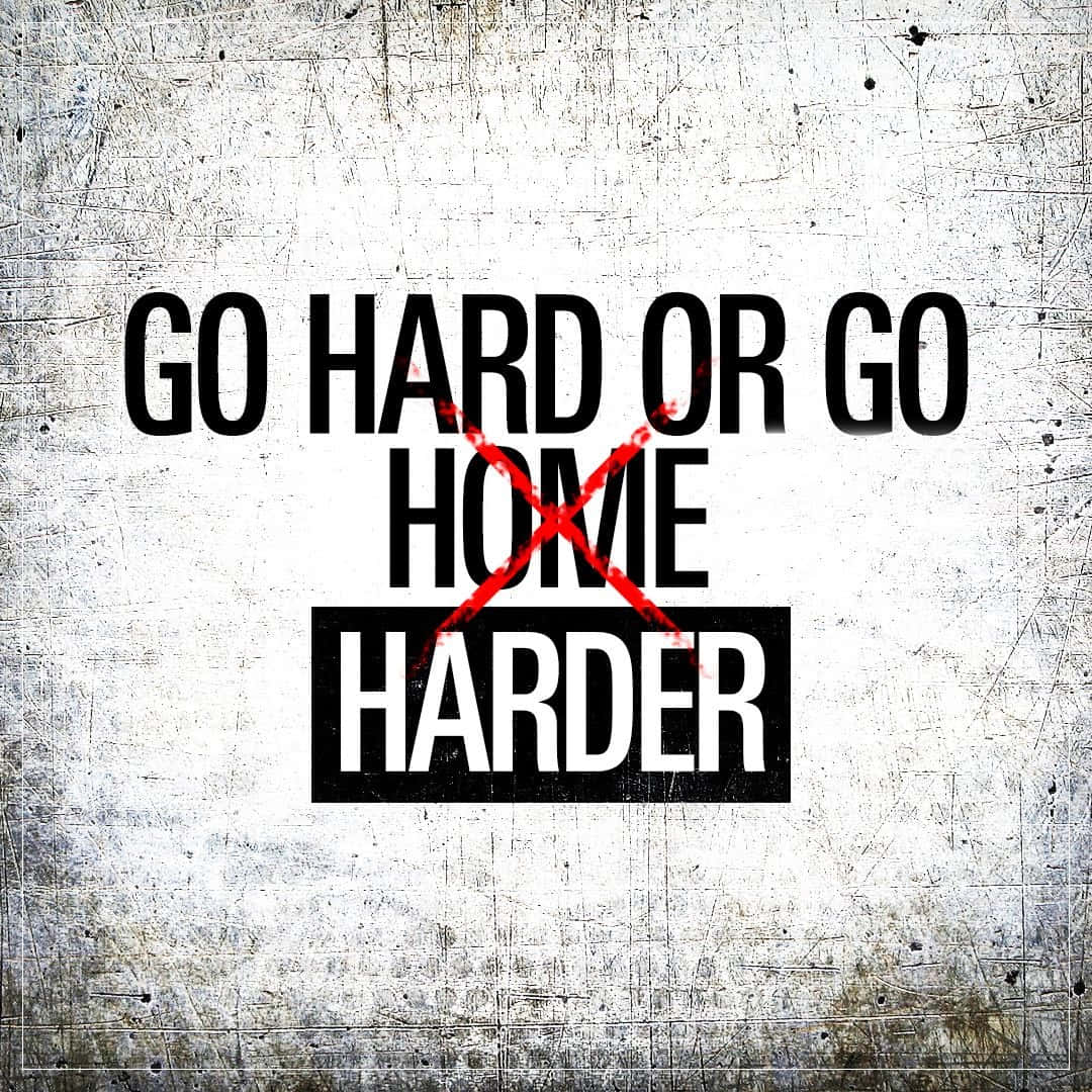 Boost Your Determination With 'go Hard Or Go Home' Background