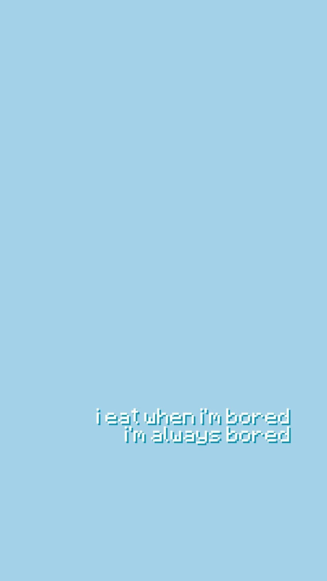 Bored Quote On Baby Blue Backdrop Background