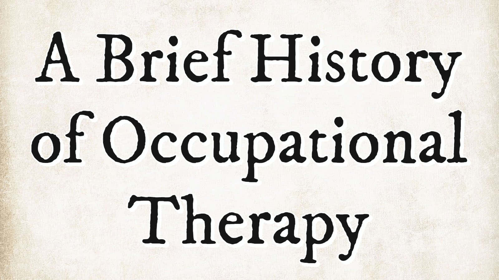 Brief History Of Occupational Therapy Background