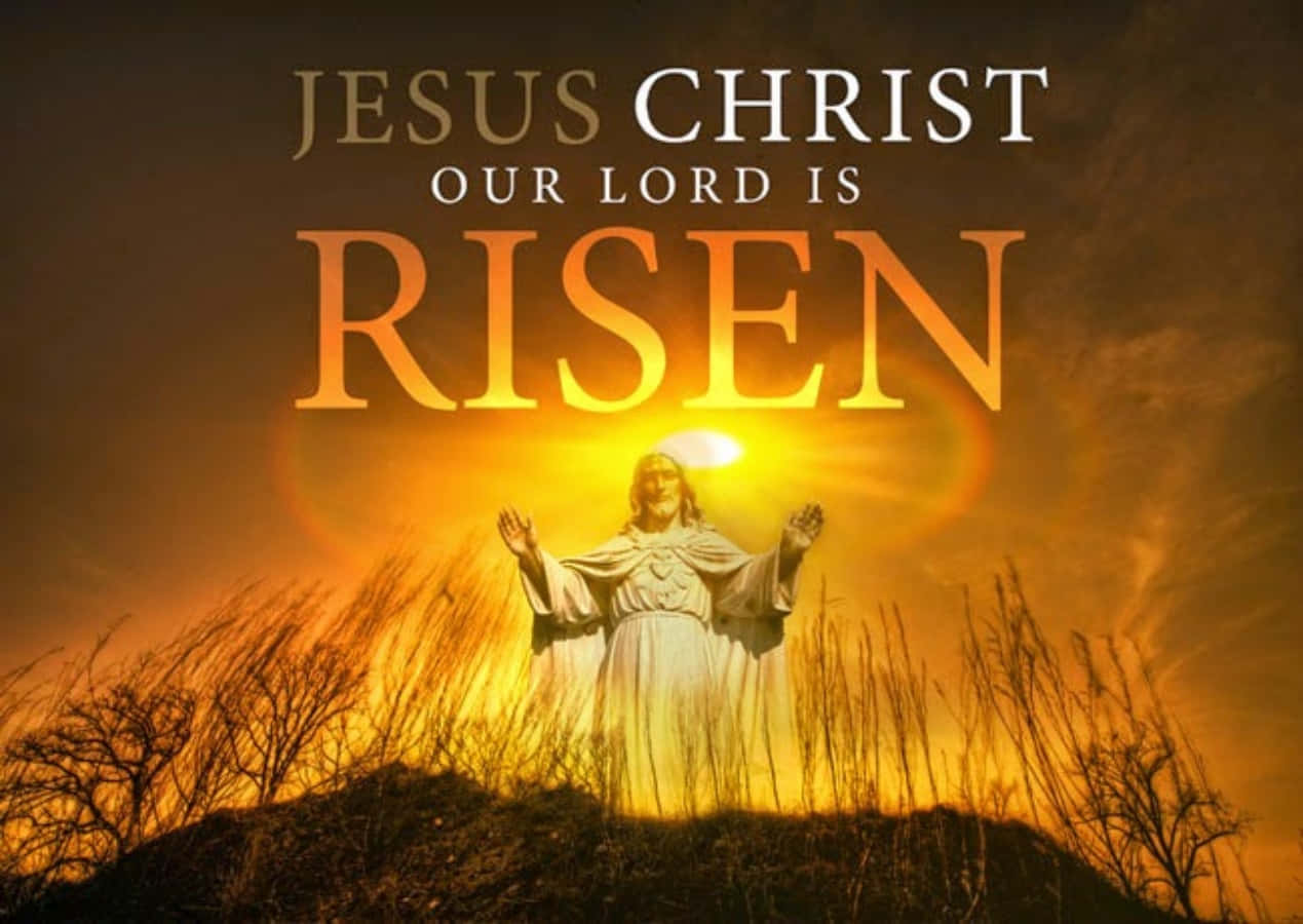 Christ Is Risen Jesus Christ Our Lord Background