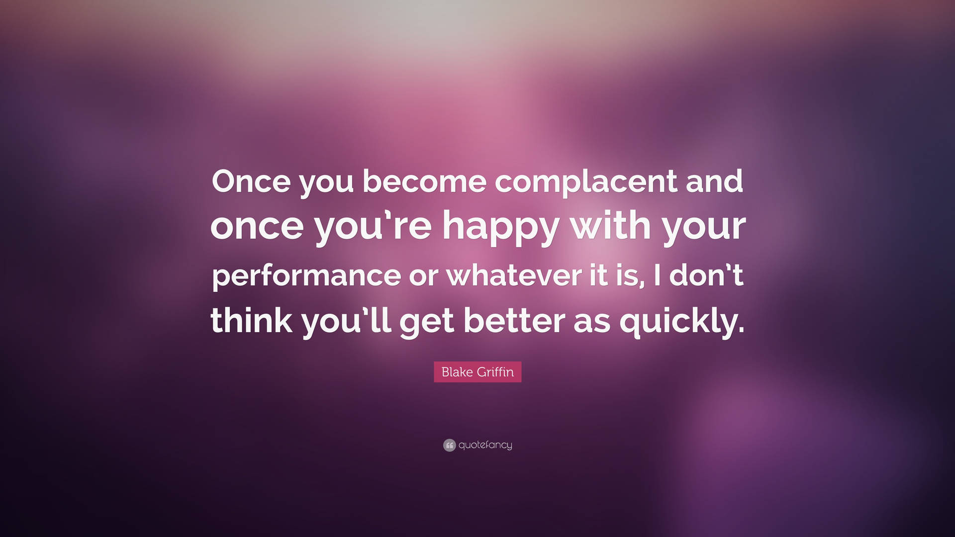 Complacent Quote By Blake Griffin