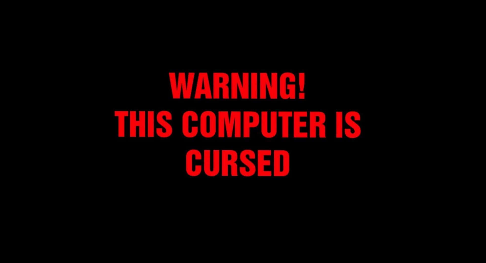 Computer Cursed Warning Background