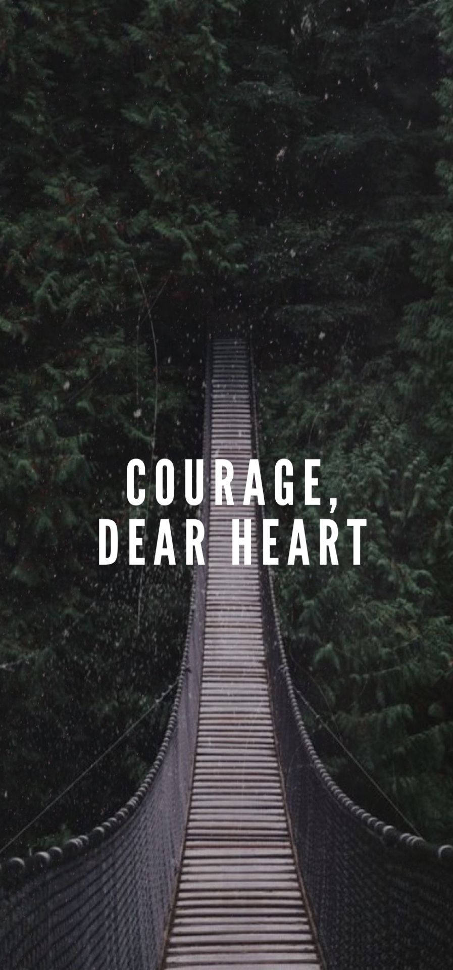 Courage Dear Heart Inspiration Wallpaper