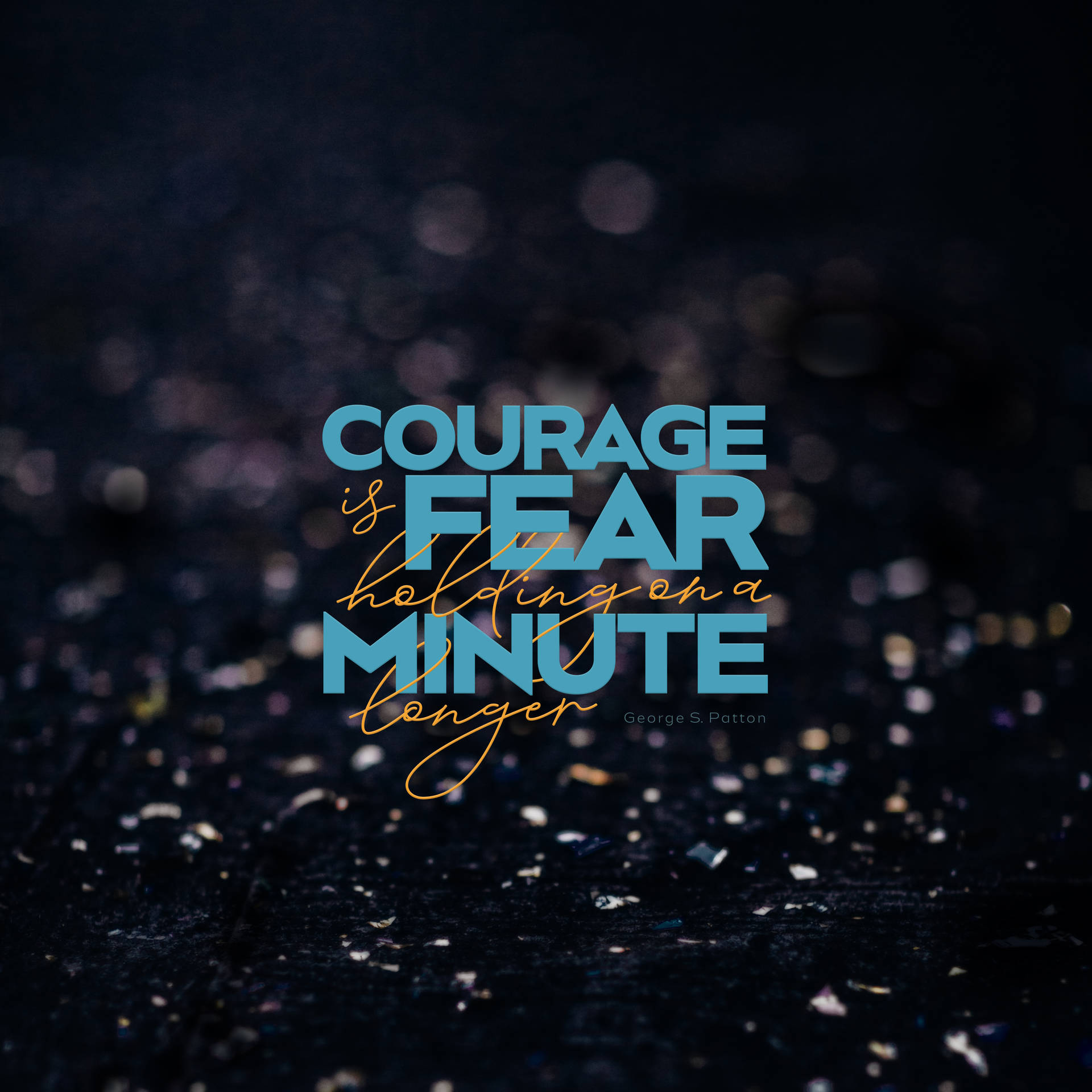 Courage Is Fear Quotes Background