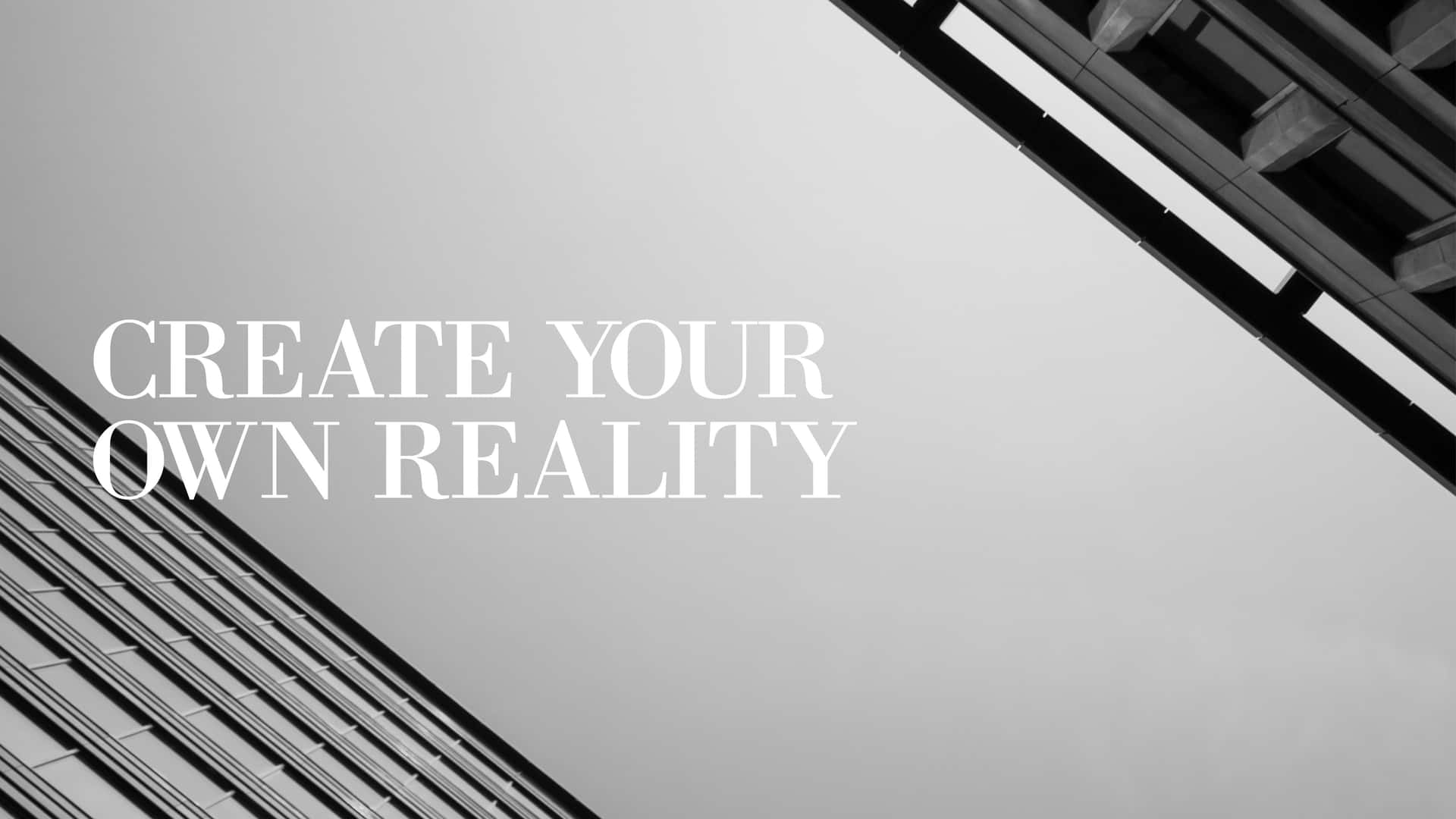 Create Your Own Reality Inspirational Quote