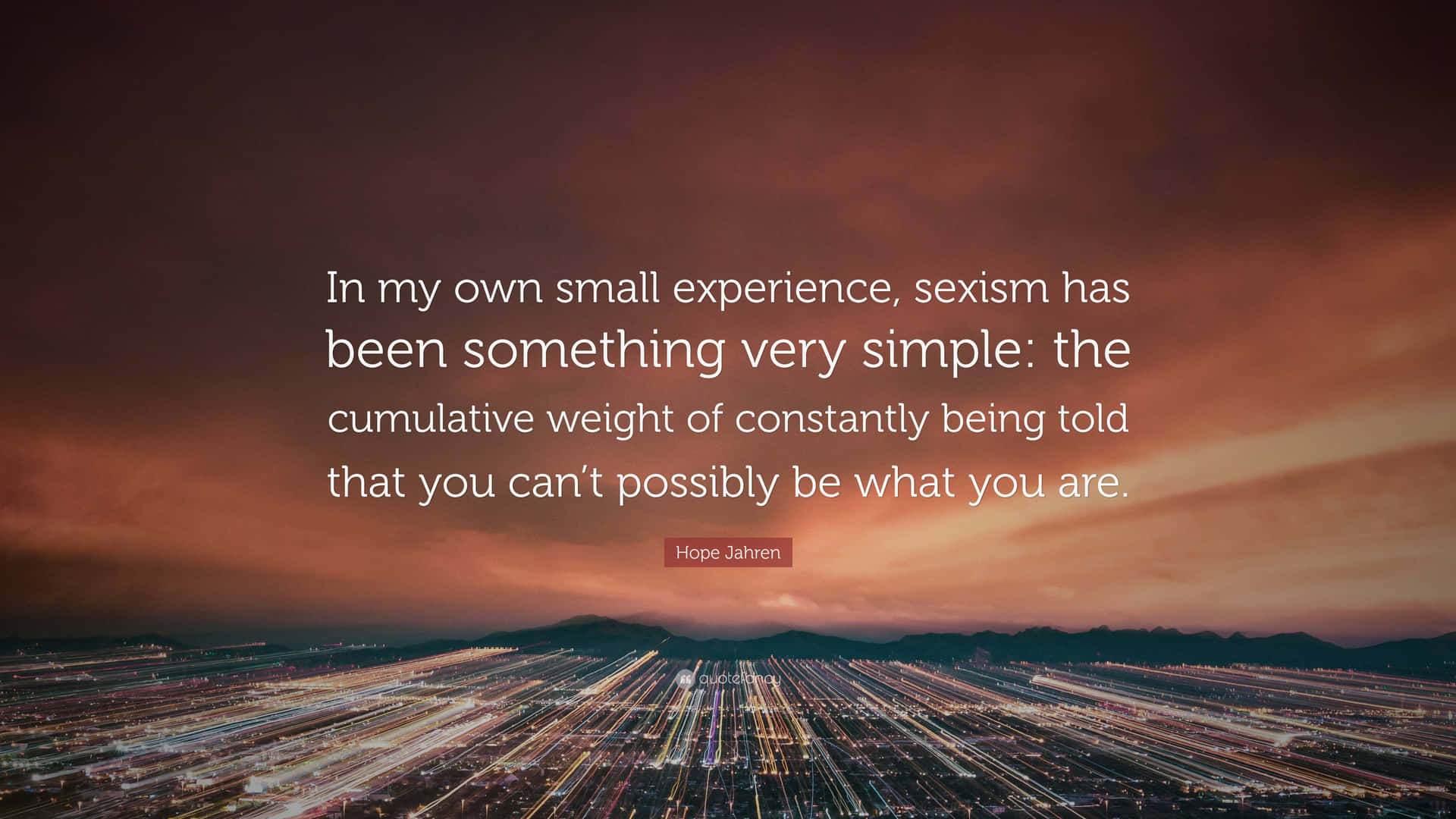 Cumulative Weight Of Sexism Quote Background