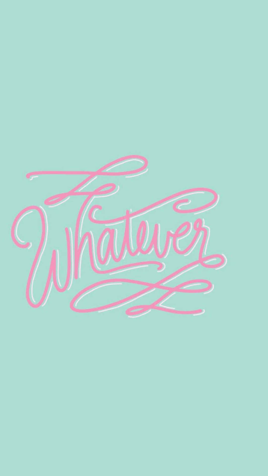 Cursive Pink Whatever Cyan Phone Background