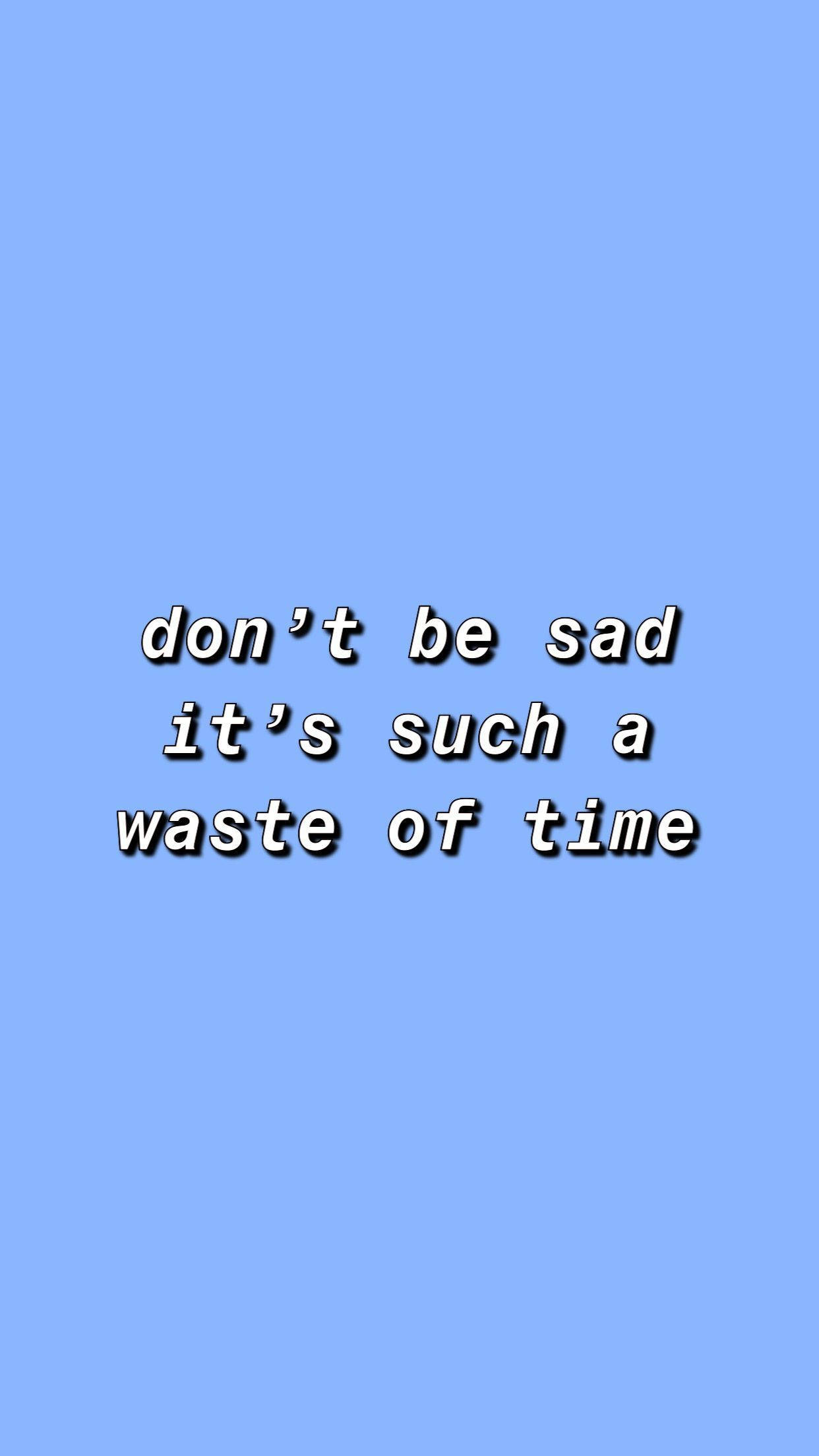 Cute Blue Aesthetic Waste Of Time Quote Background