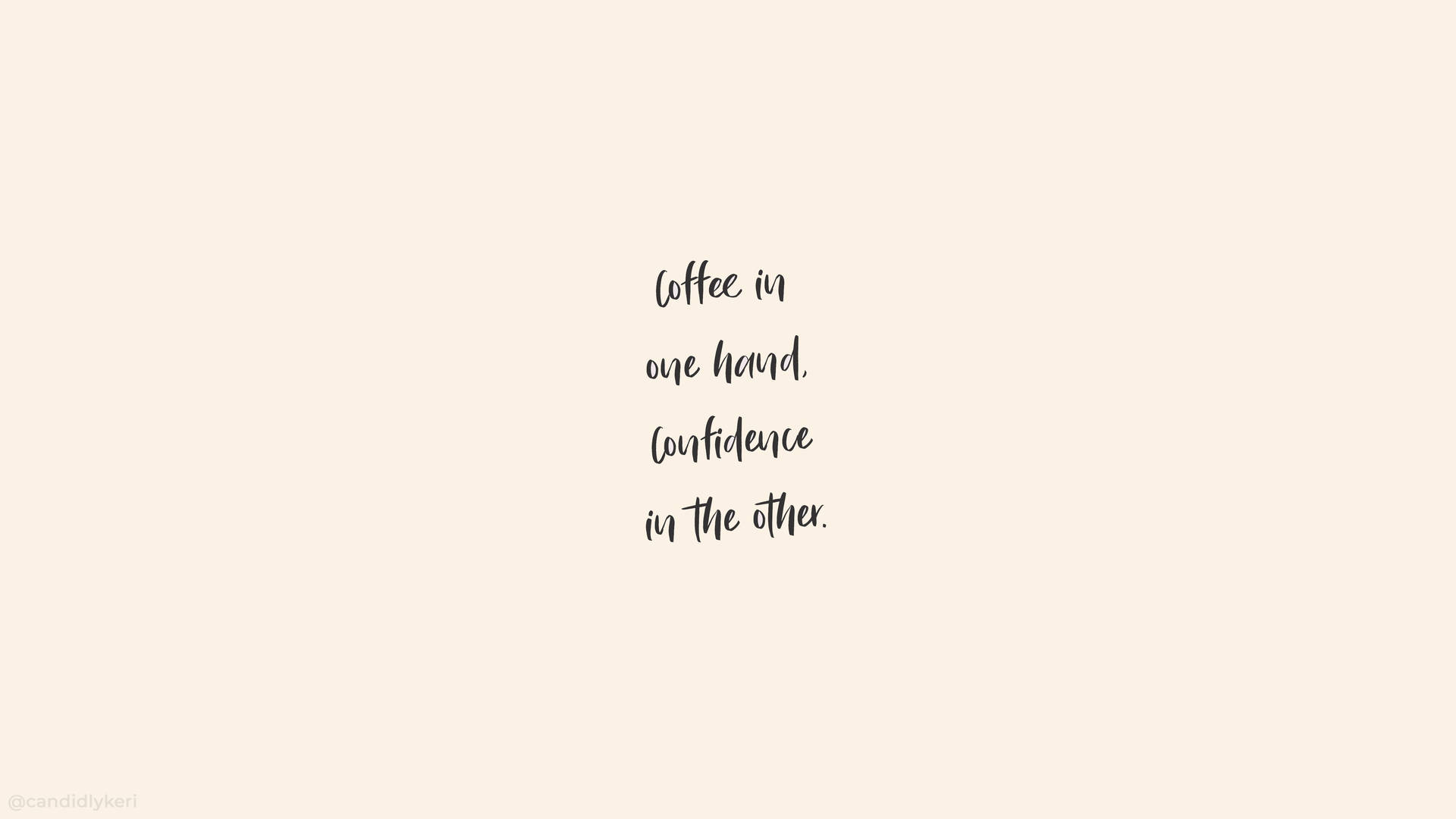 Cute Quotes About Coffee And Confidence Background