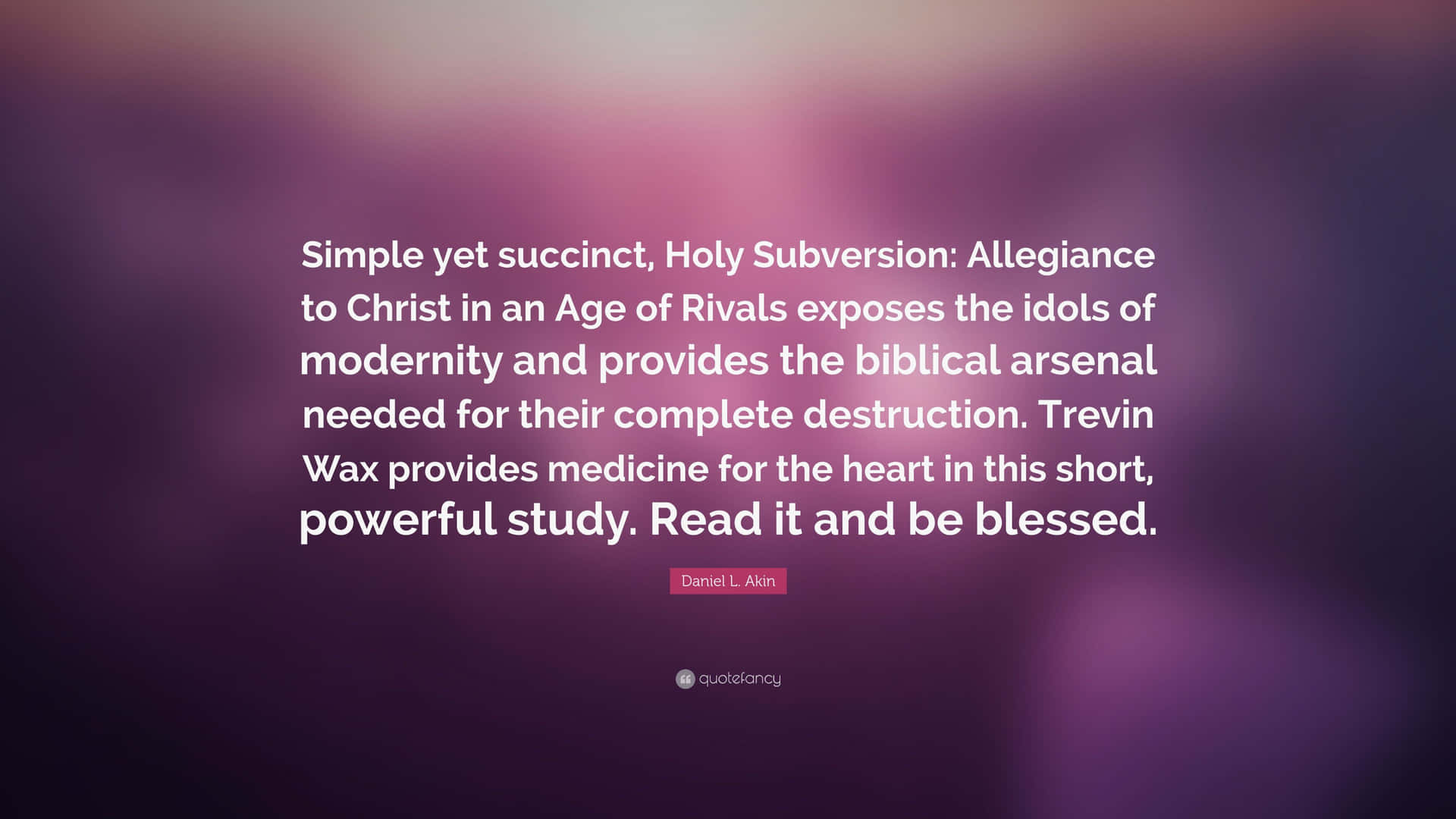 Daniel Akin Succinct Quote Background