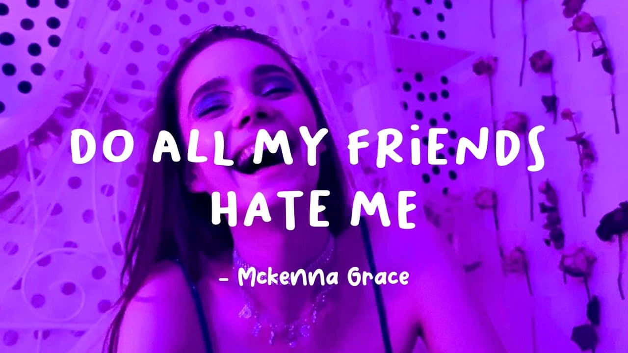 Do All My Friends Hate Me - Melanie Grove Background