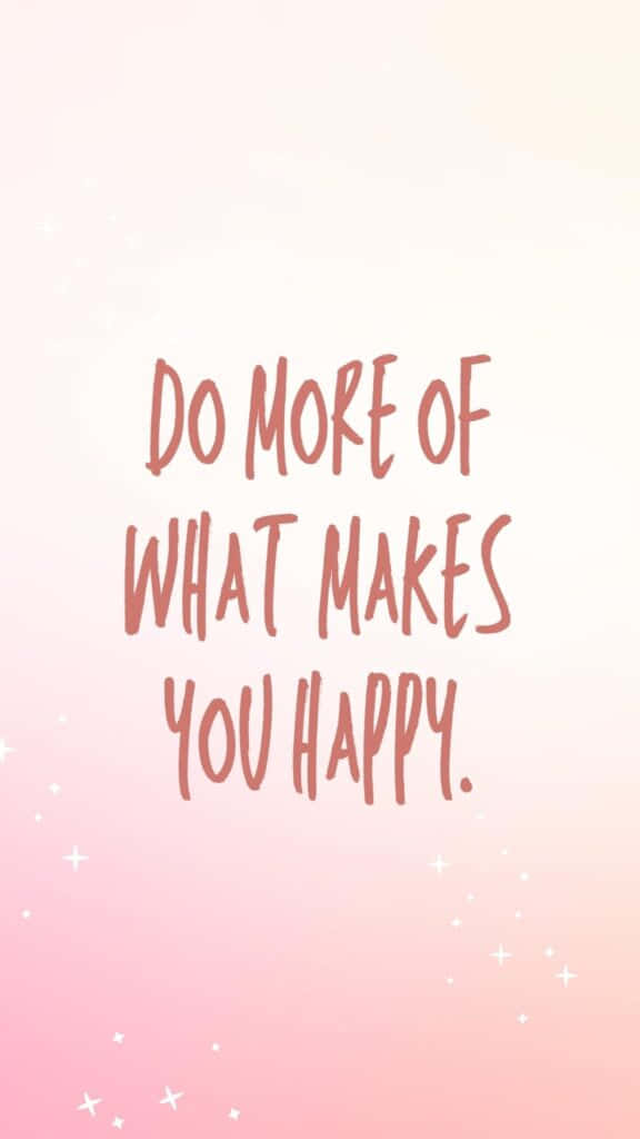 Do More Of What Makes You Happy Quote Background