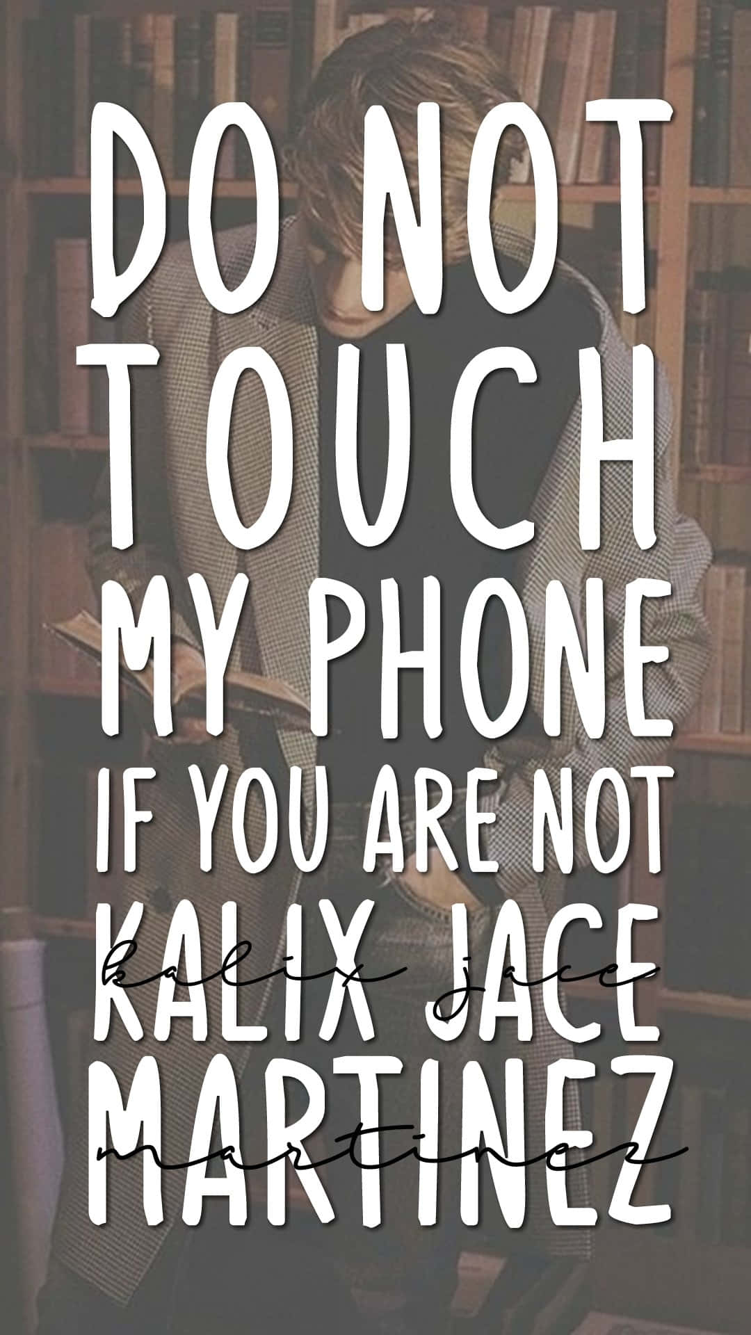Do Not Touch My Phone If You Are Not Kalix Jace Martinez Background