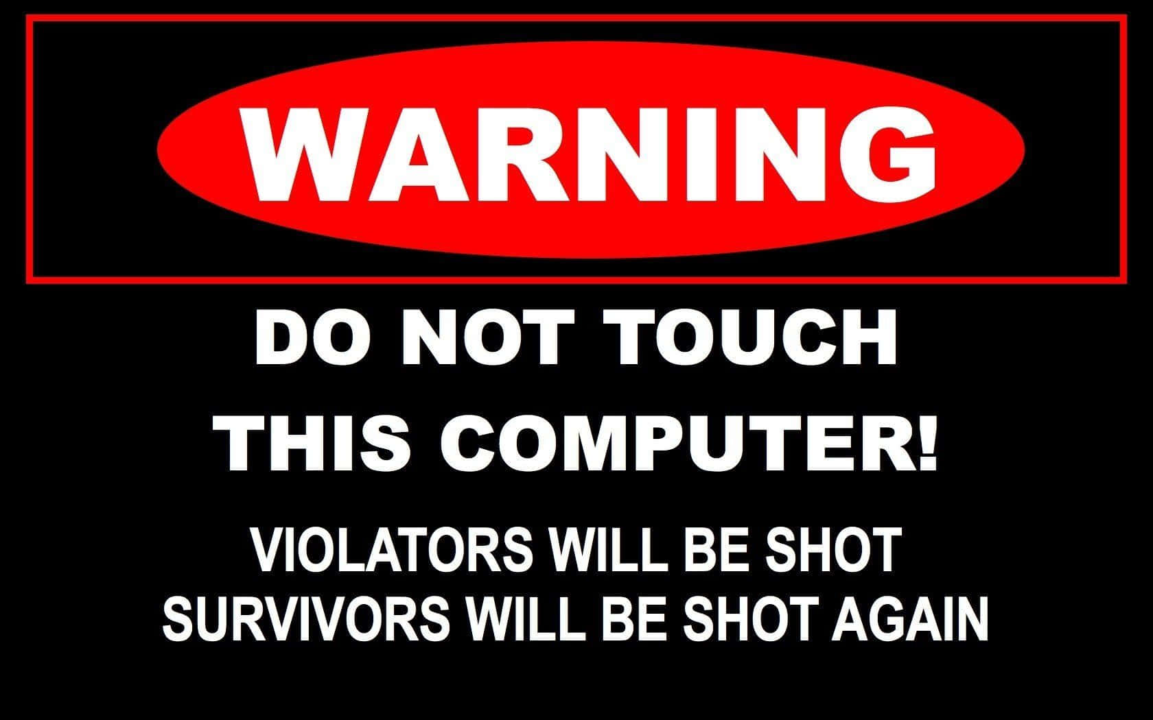 Do Not Touch This Computer Warning Background