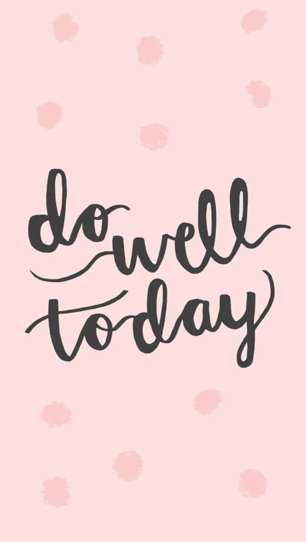 Do Well Today On A Pink Background Background