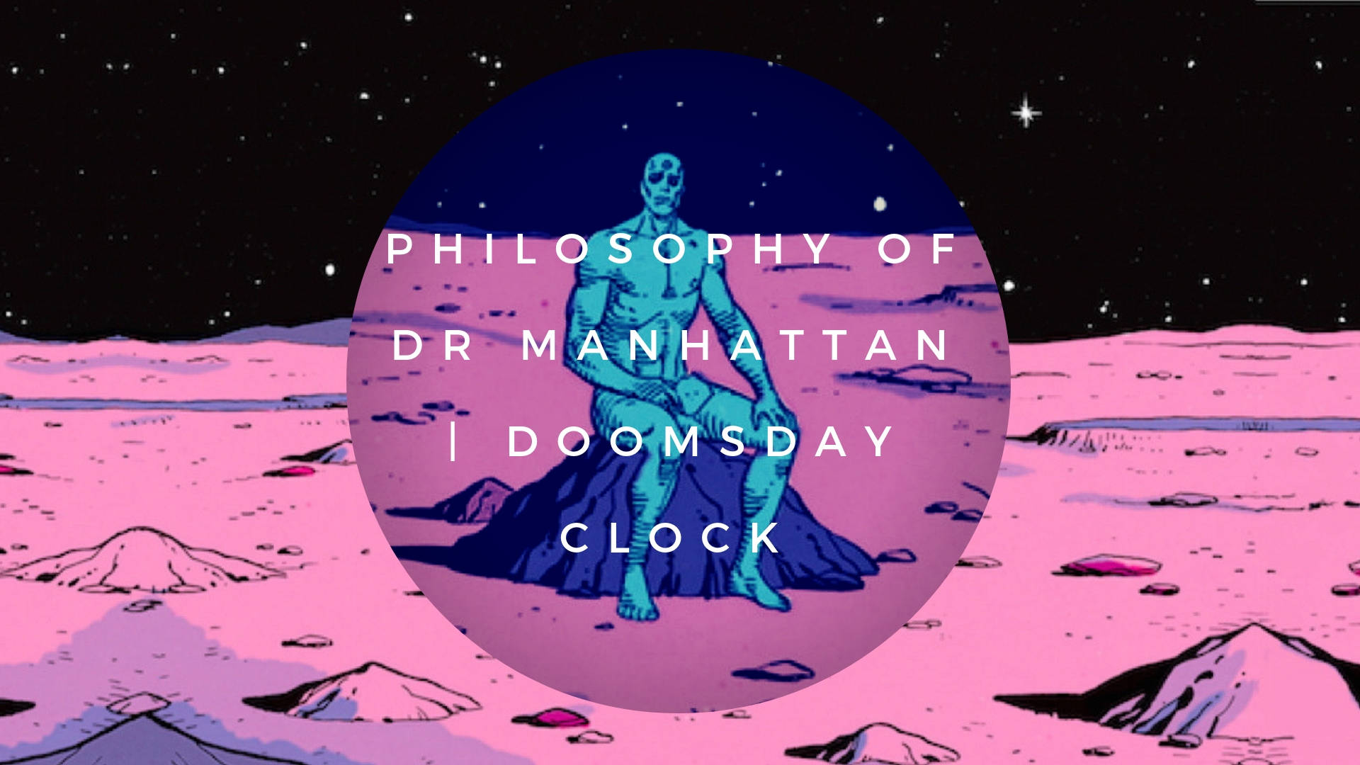Doctor Manhattan Philosophy Doomsday Clock Background
