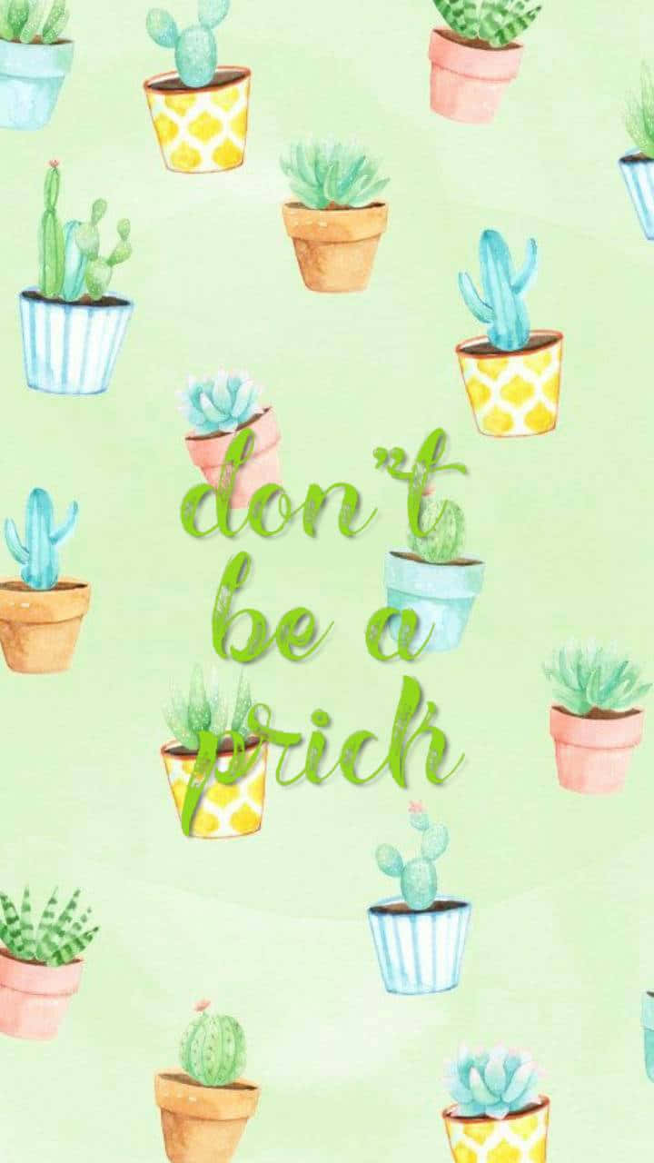 Don't Be A Cactus - Watercolor Cactus Wallpaper Background