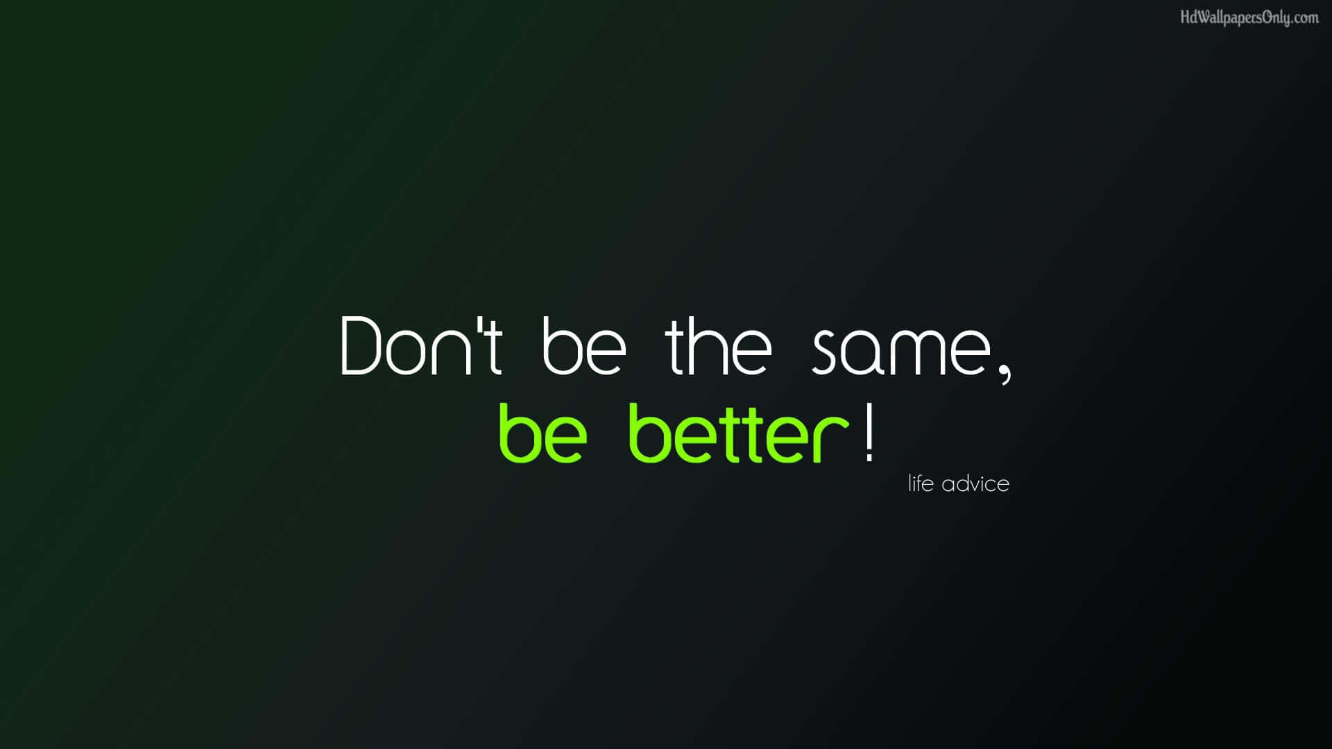 Don't Be The Same, Be Better Quotes Background