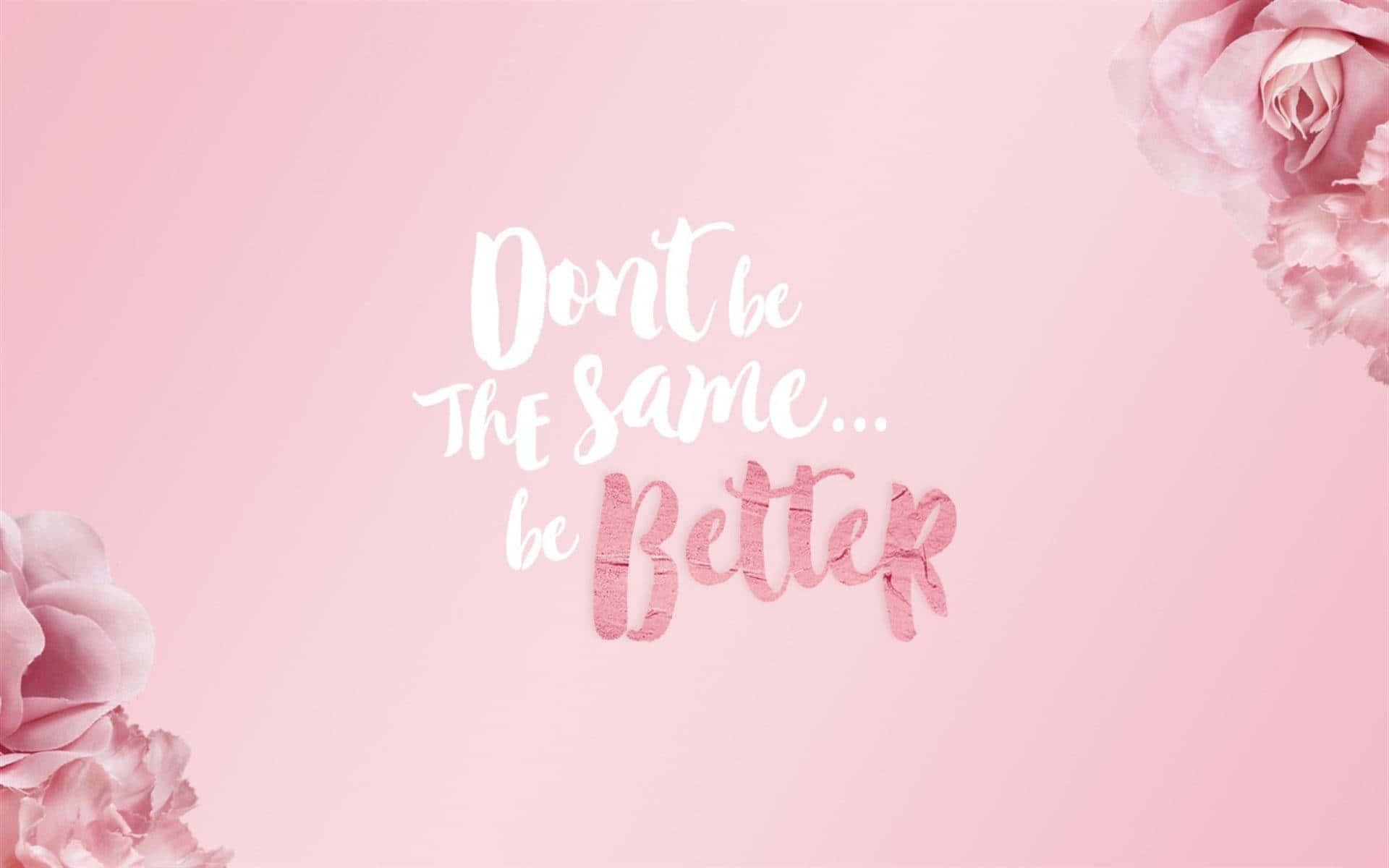 Don't Be The Same Is Better Pink Floral Background Background