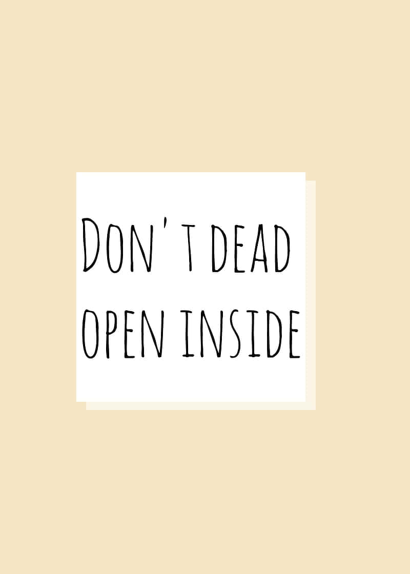 Don't Dead Open Inside Background
