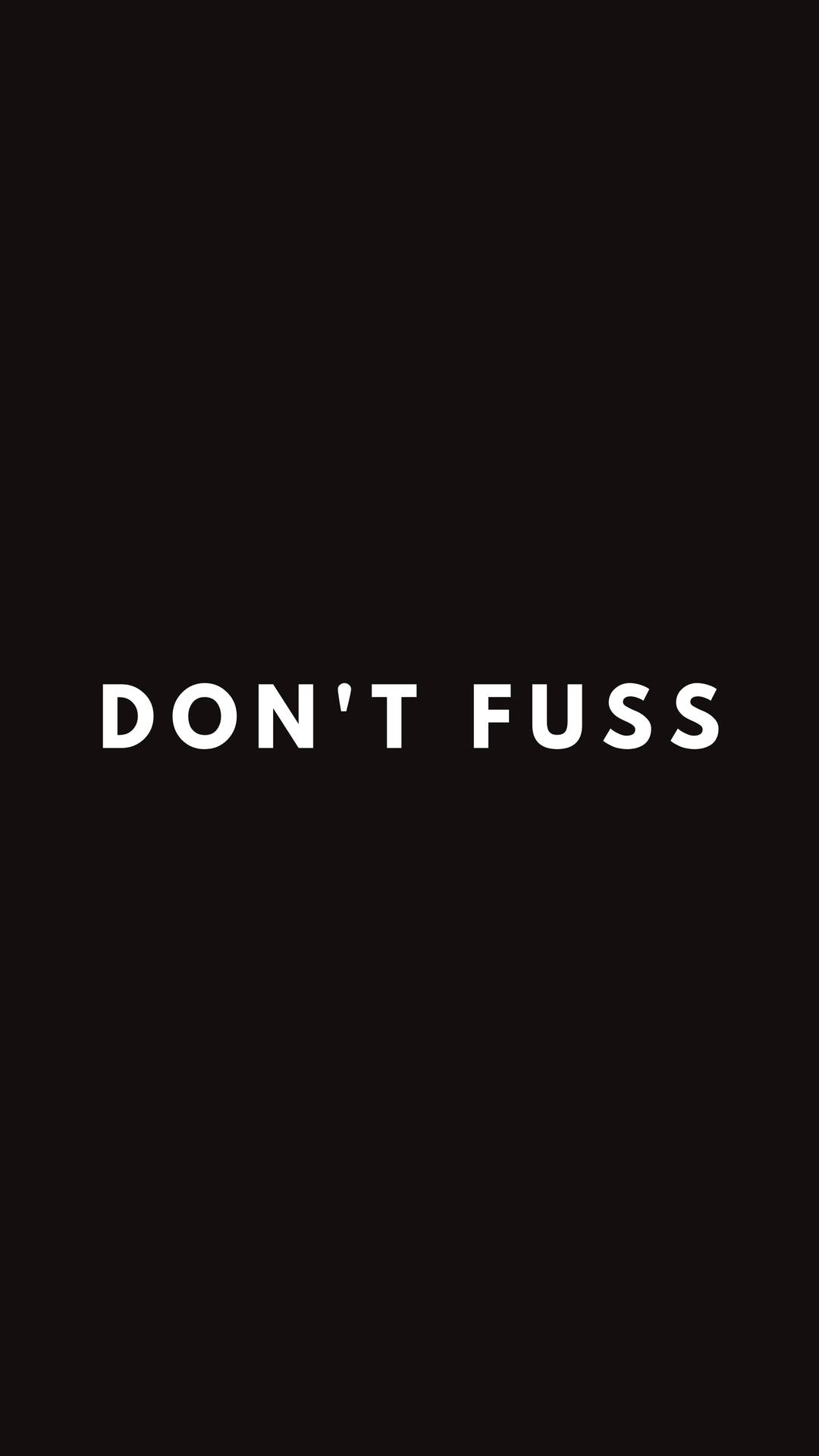 Don't Fuss Inspirational Quote Background