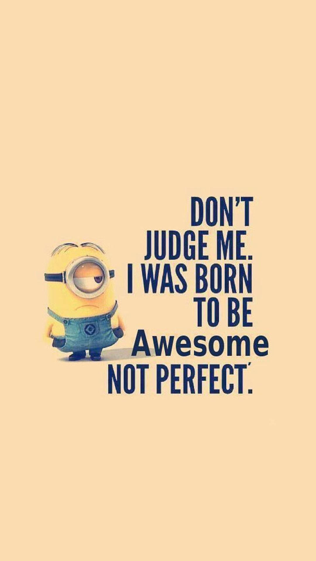 Don't Judge Me I Was Born To Be Awesome Not Perfect