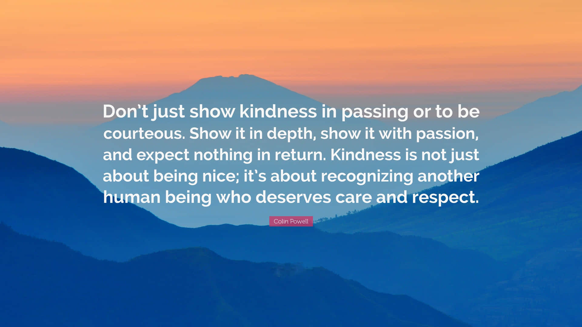 Don't Just Show Kindness In Passing Background