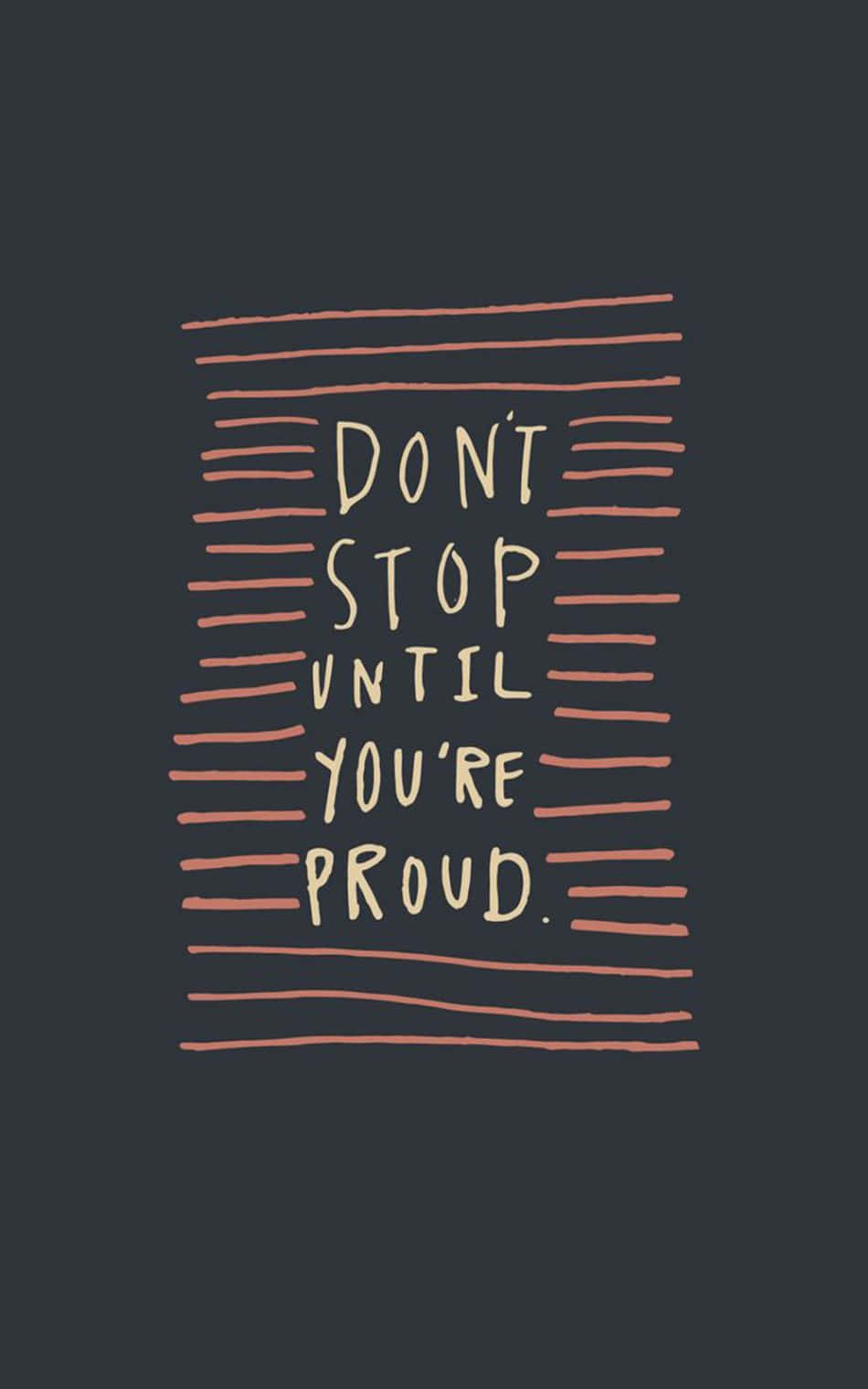 Don't Stop Until You're Proud Classic Background