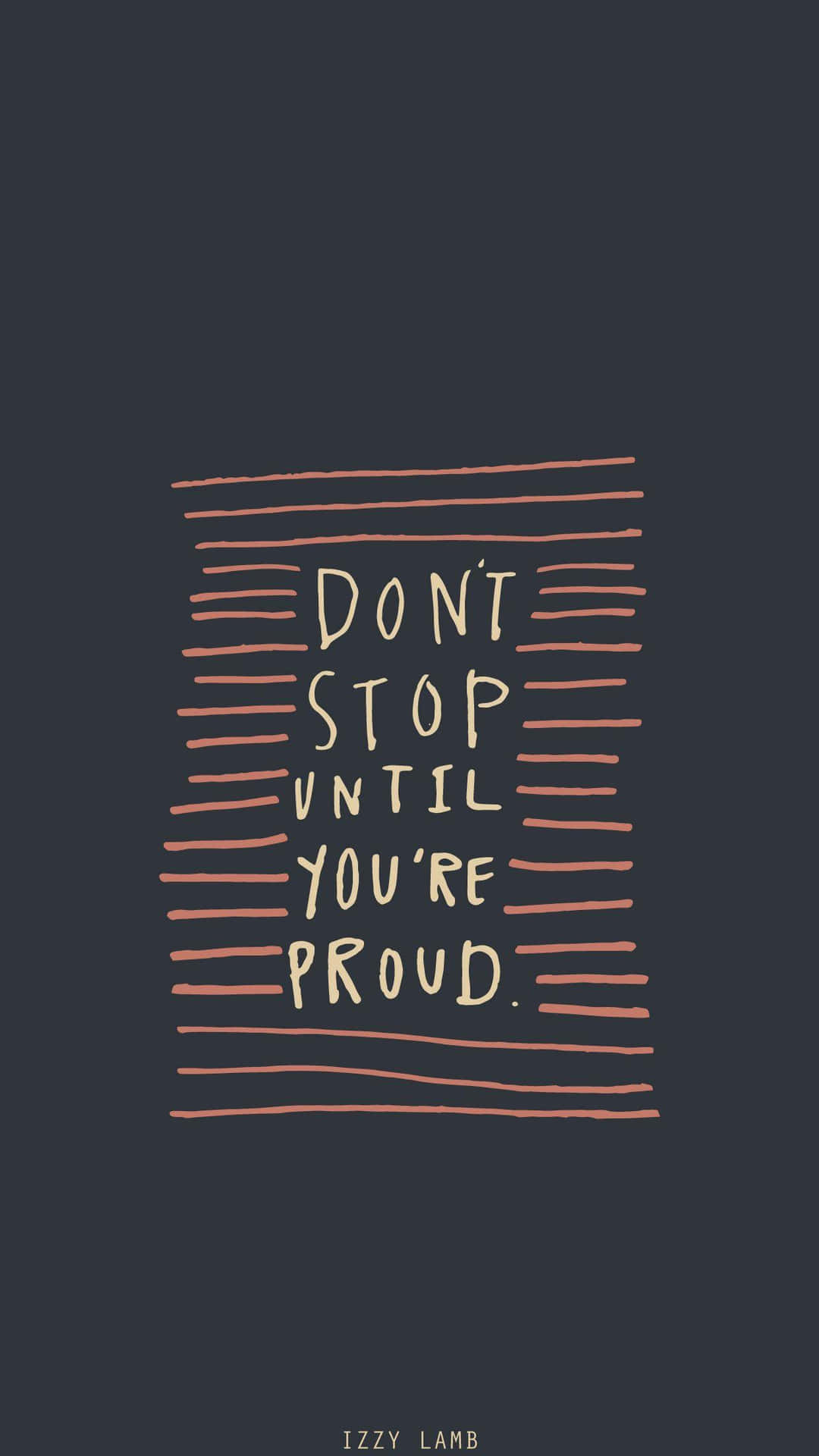 Don't Stop Until You're Proud Quote
