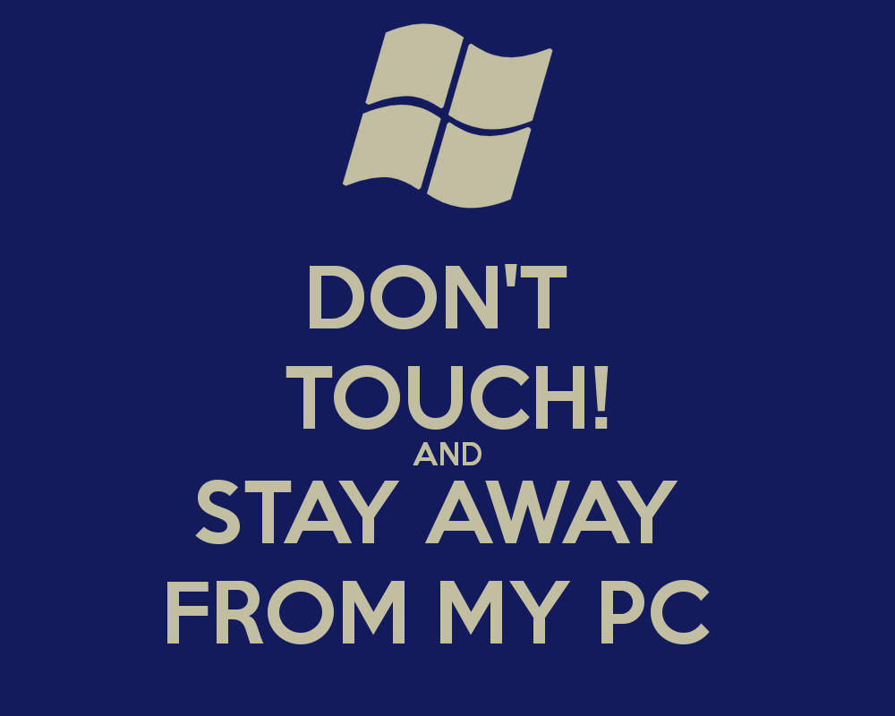 Don't Touch My Computer Dark Blue Background