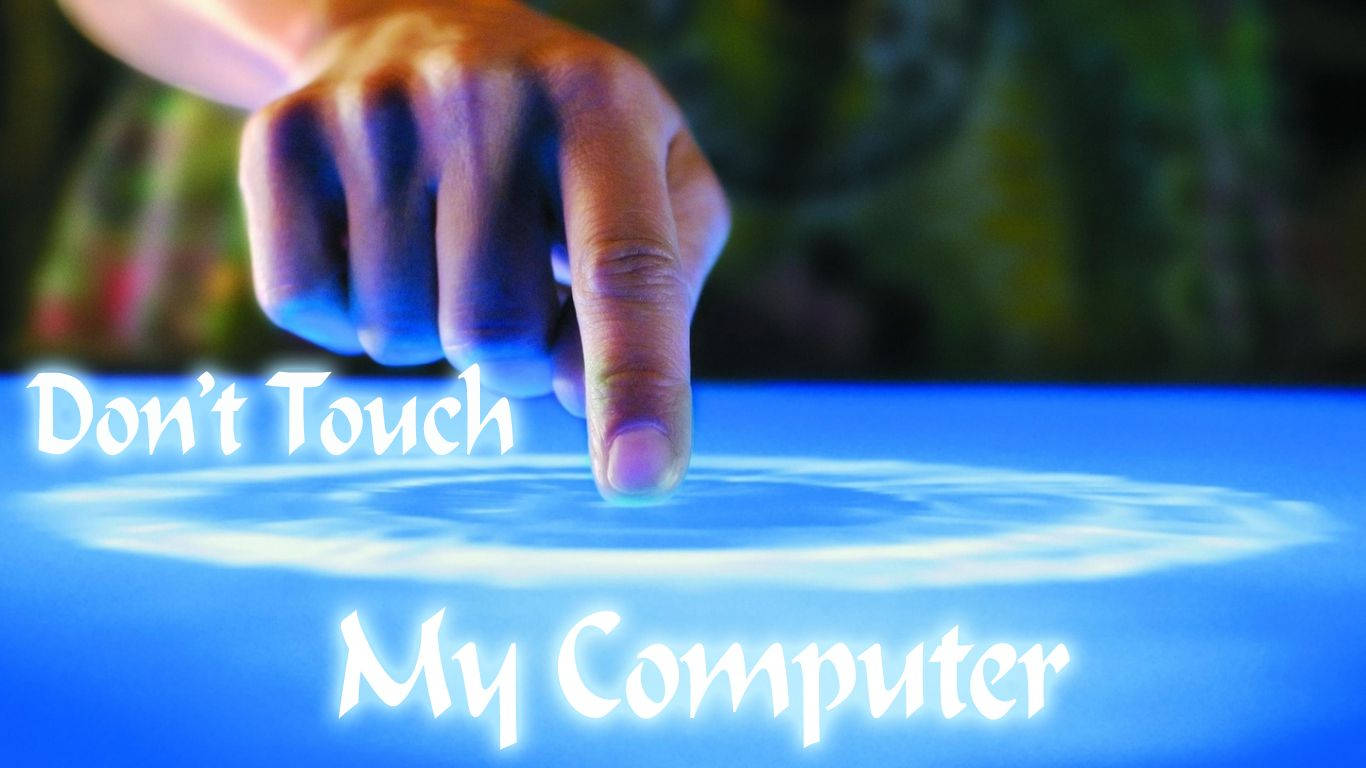 Don't Touch My Computer With Hand Background