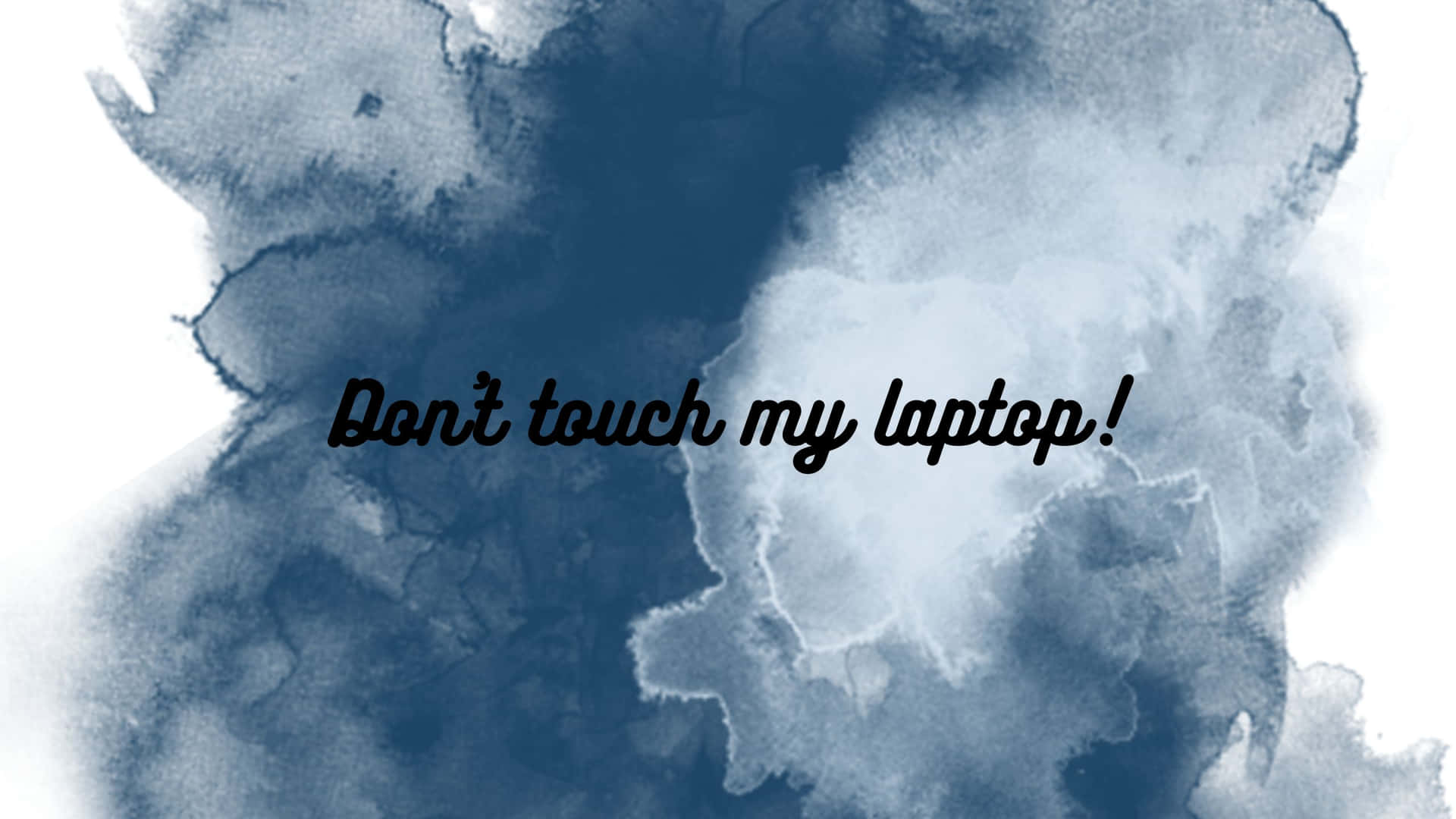 Don't Touch My Laptop Black Cursive Background