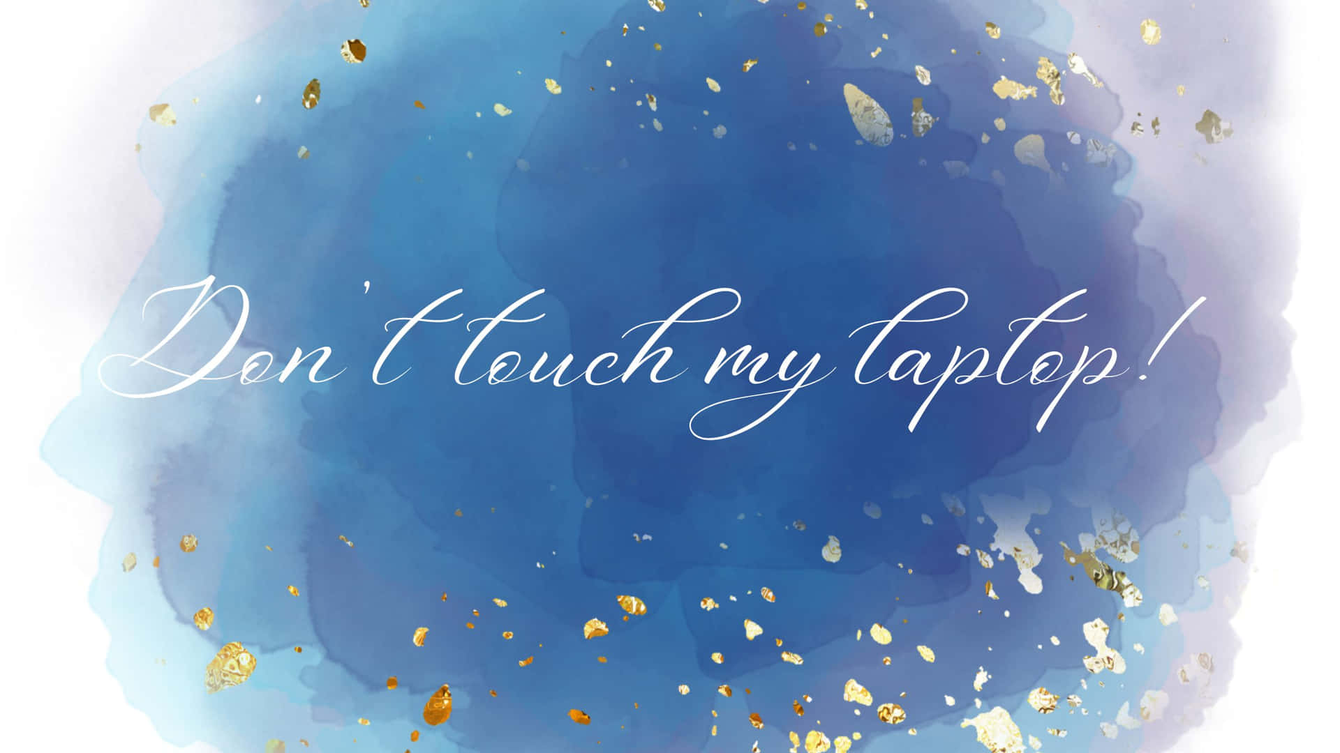 Don't Touch My Laptop Blue Watercolor Background