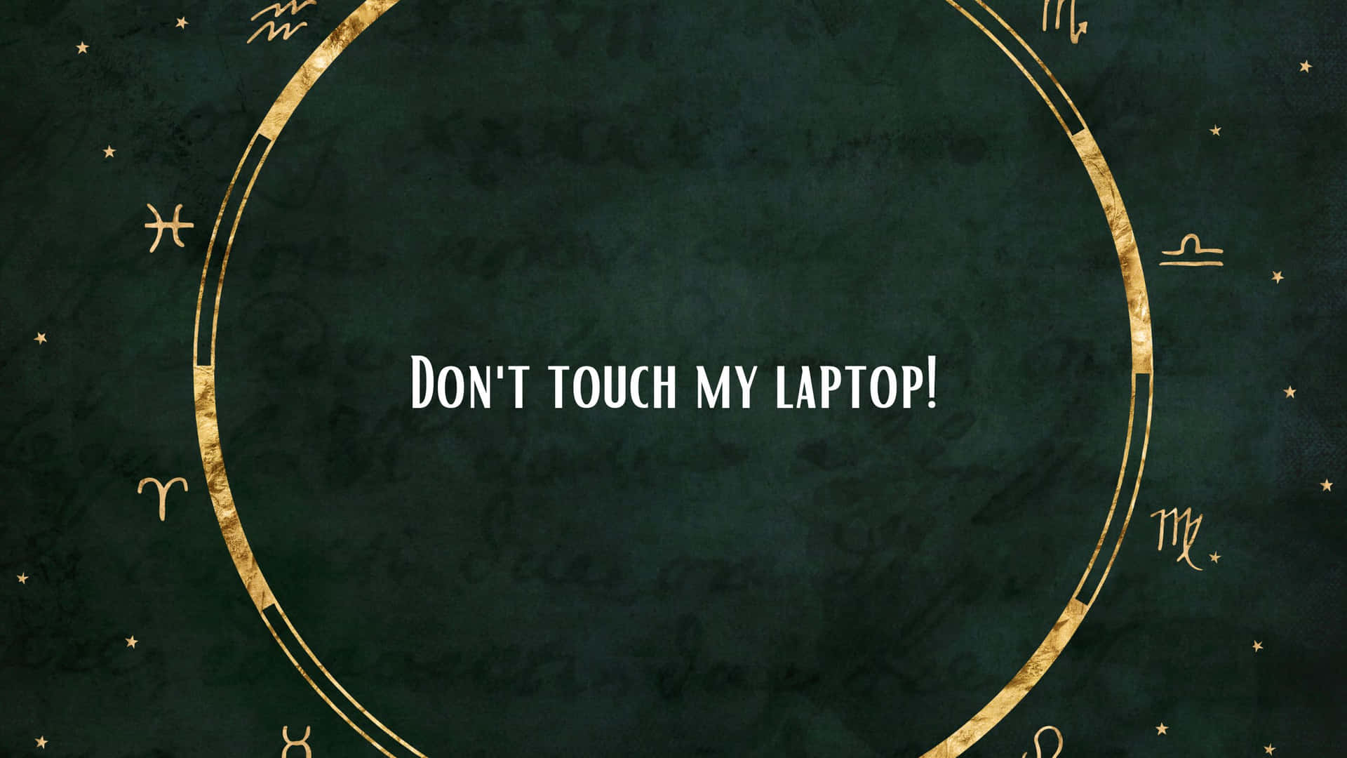 Don't Touch My Laptop Gold Zodiac Wheel Background