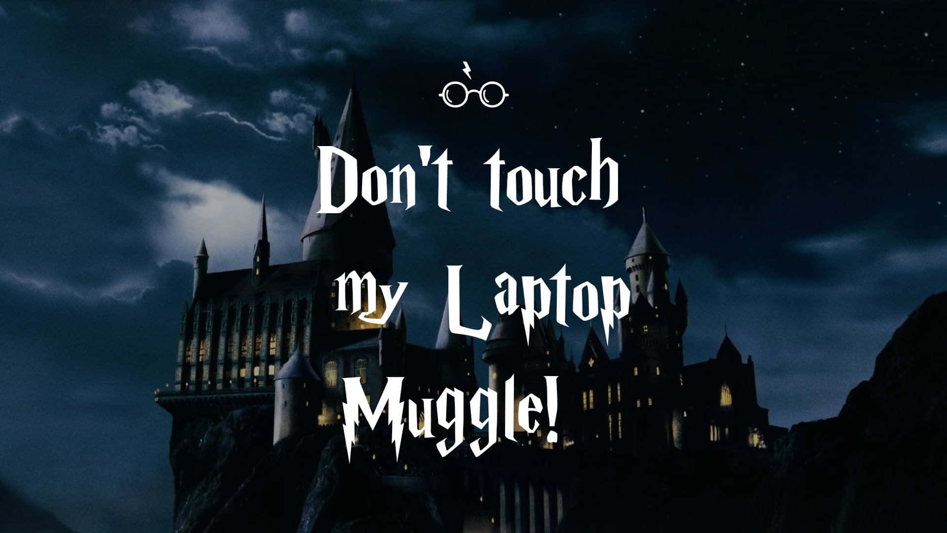Don't Touch My Laptop Muggle Background
