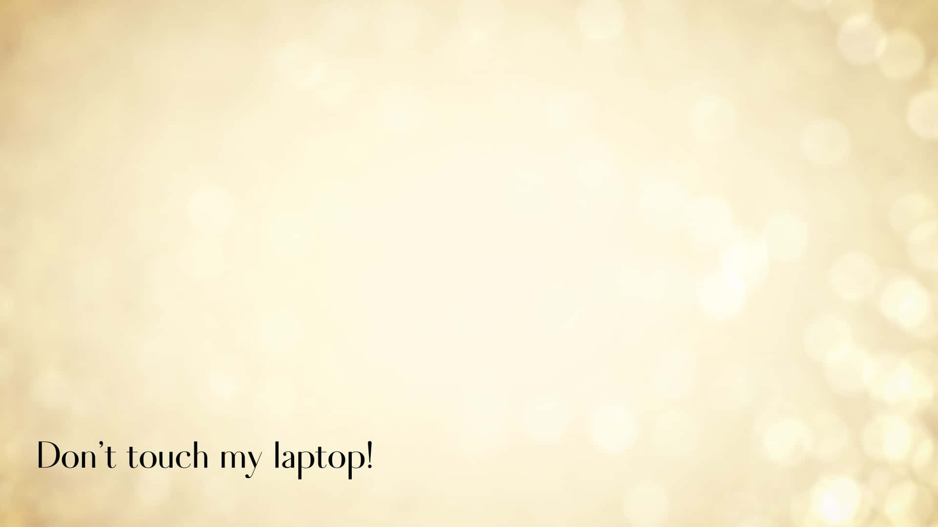 Don't Touch My Laptop Yellow Bokeh Background