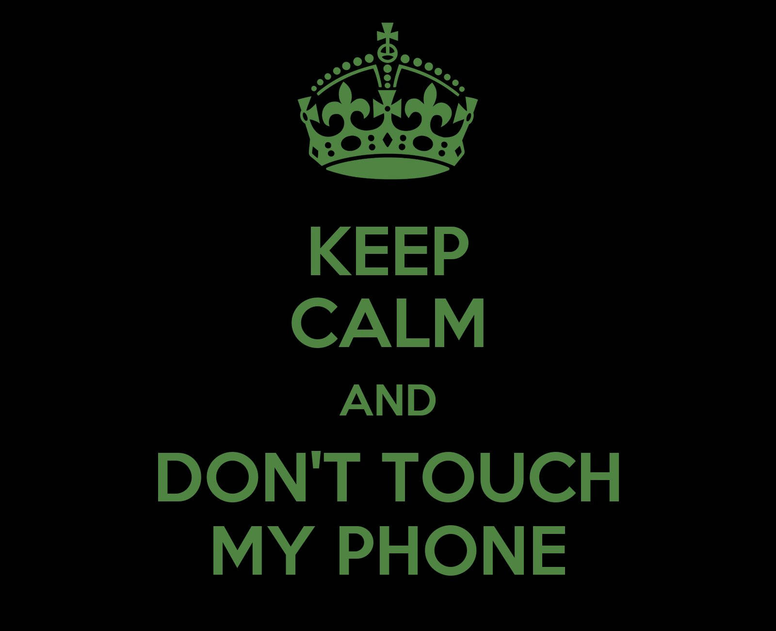 Don't Touch My Phone Green Crown Background