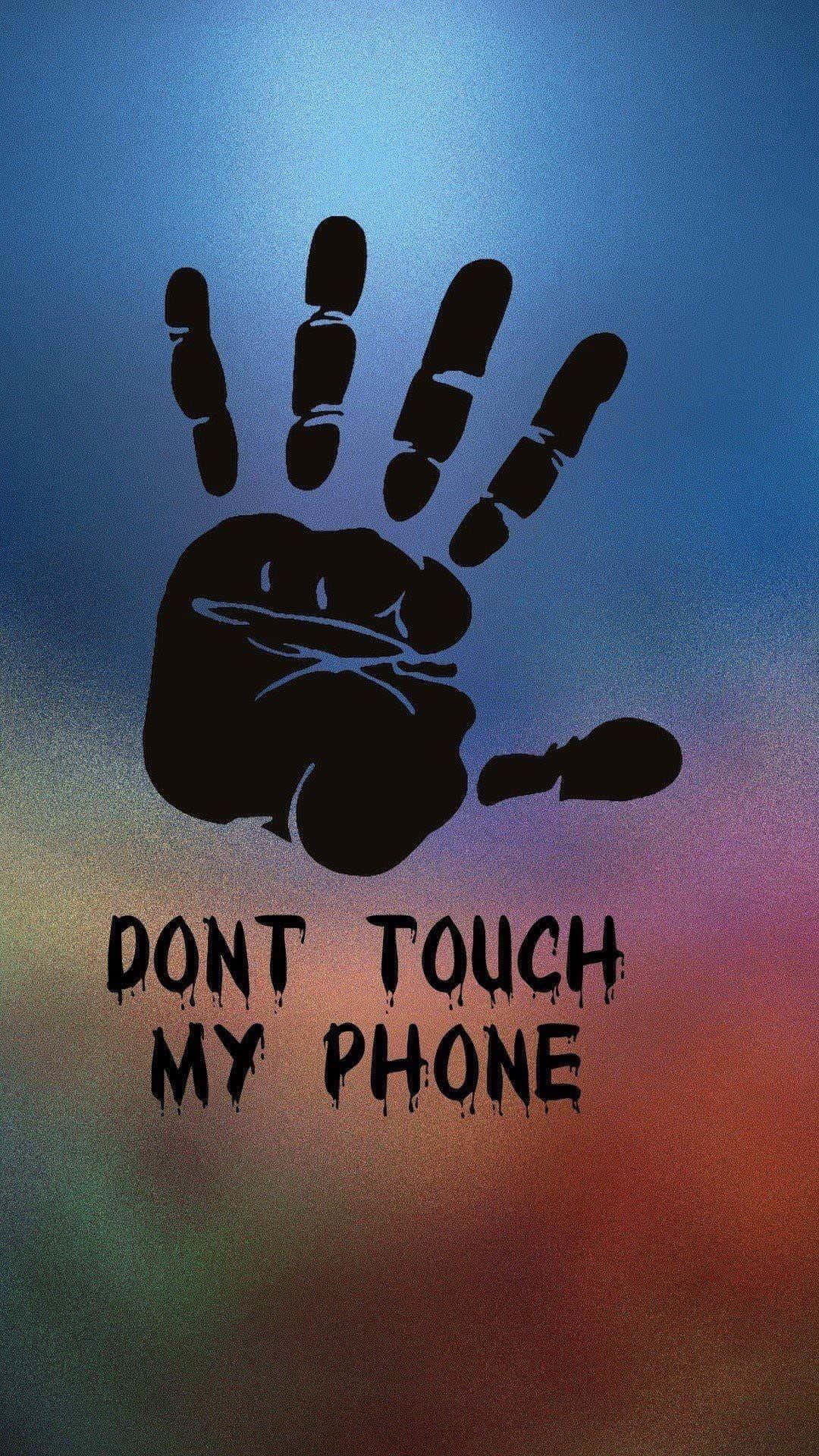 Don't Touch My Phone Background