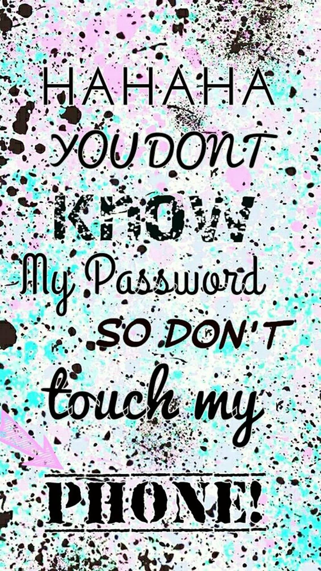 Don't Touch My Phone My Password Background