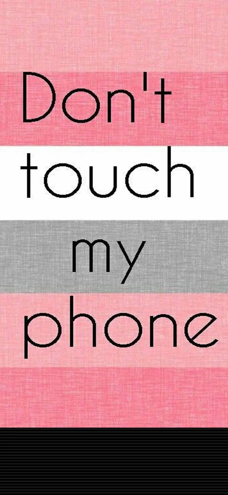 Don't Touch My Phone Pink Stripes Background
